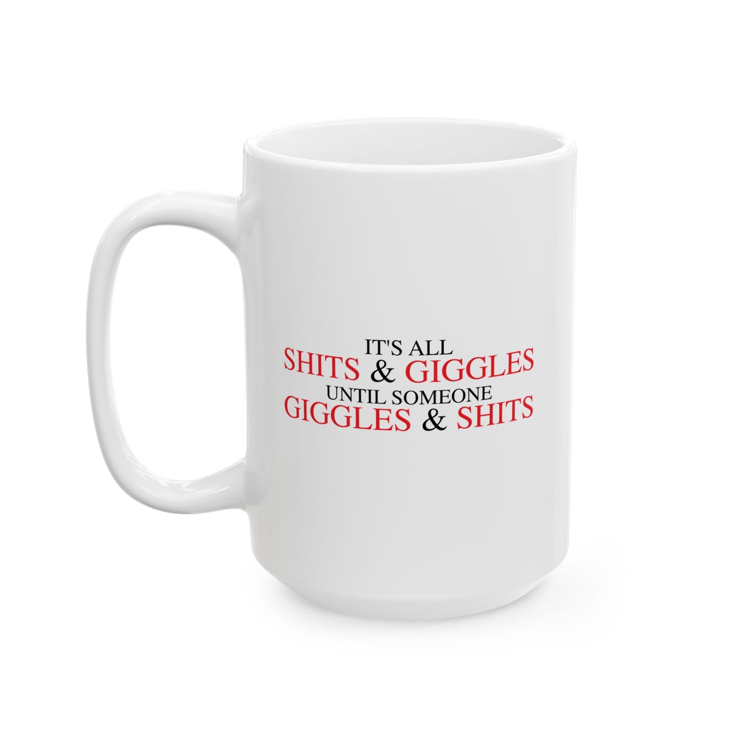 SHITS & GIGGLES FUNNY SARCASTIC MUG