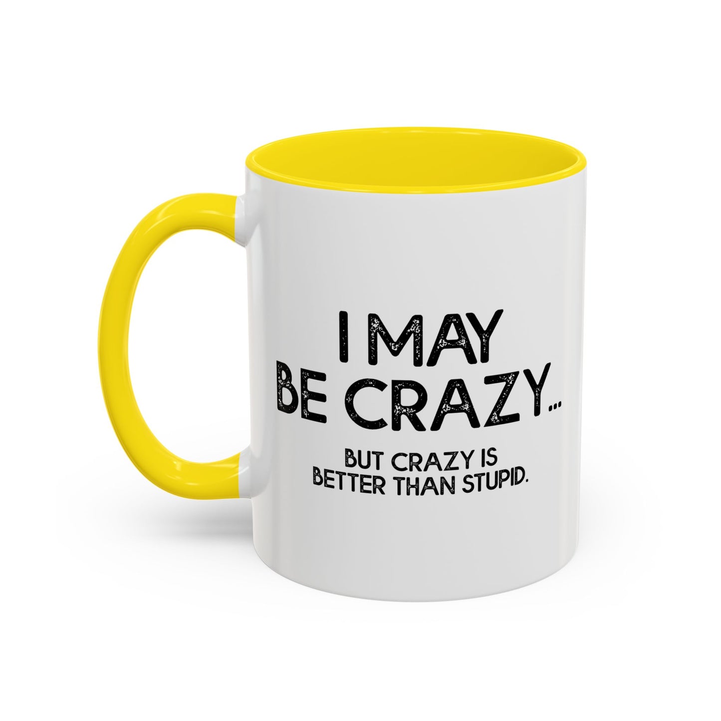 I MAY BE CRAZY BUT... Accent BiColor Funny Sarcastic Mug