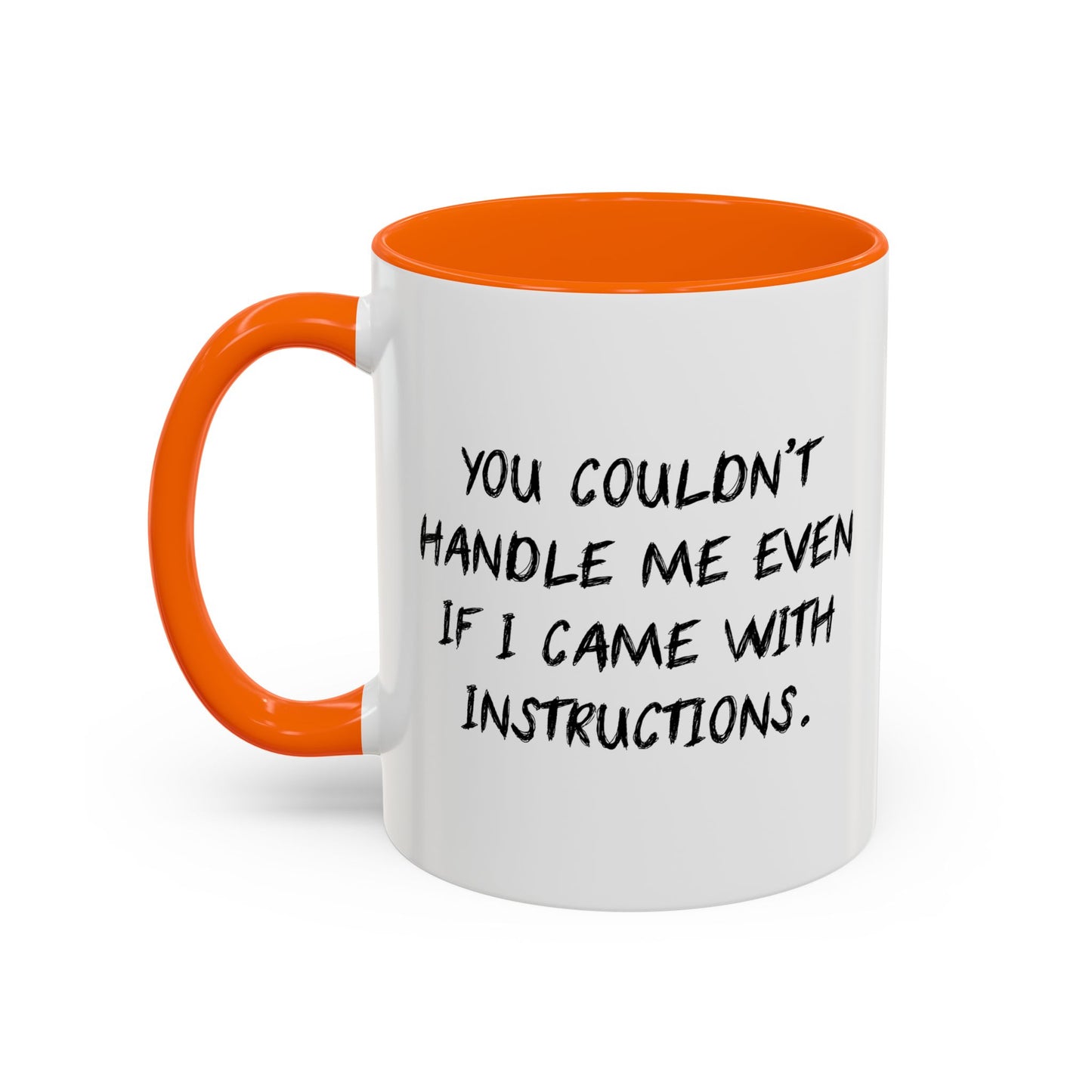 YOU COULDN'T HANDLE ME Accent BiColor Funny Sarcastic Mug