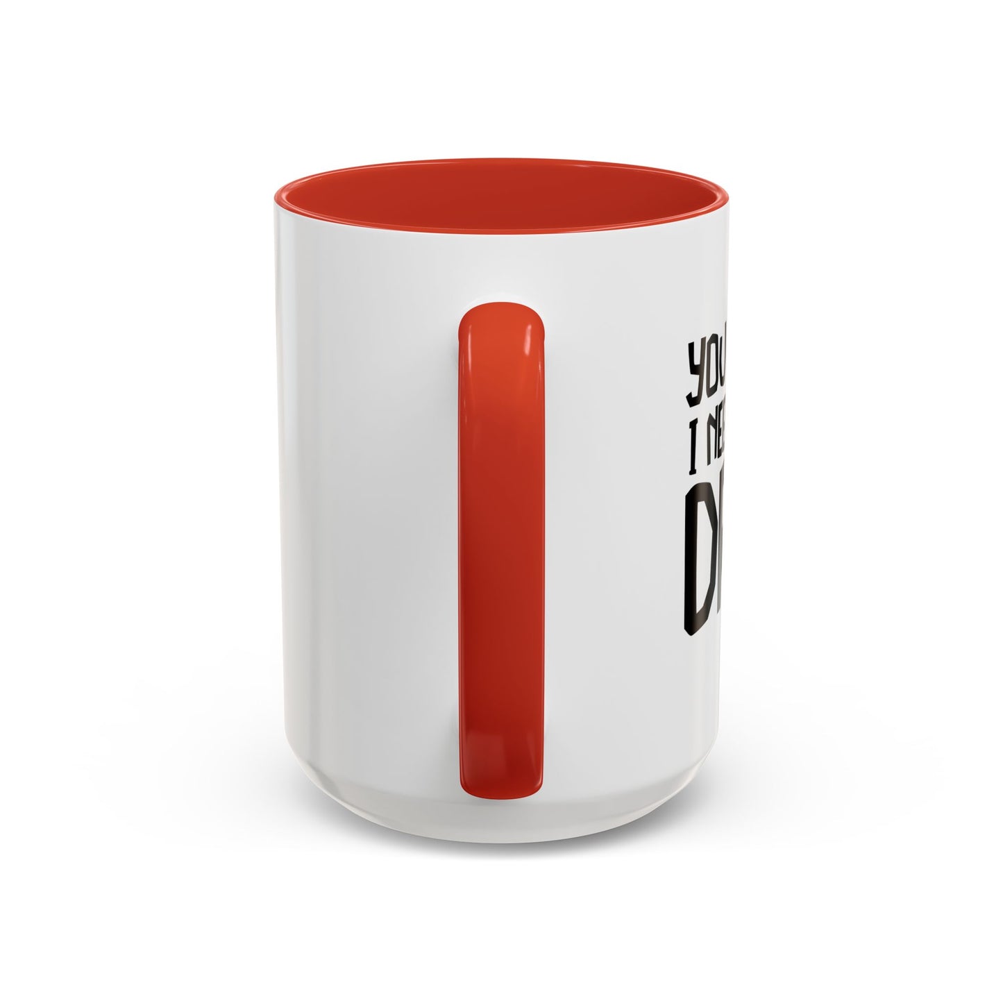 YOU LOOK LIKE I NEED ANOTHER DRINK Accent BiColor Funny Sarcastic Mug