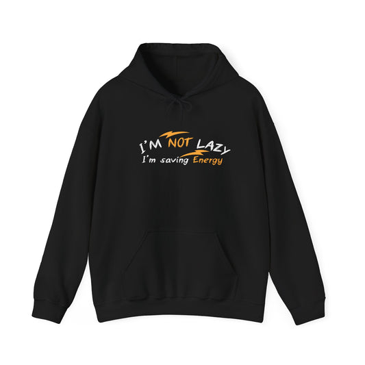 I'M NOT LAZY, I'M SAVING ENERGY - Premium Unisex Funny Sarcastic Black Hoodie Sweatshirt