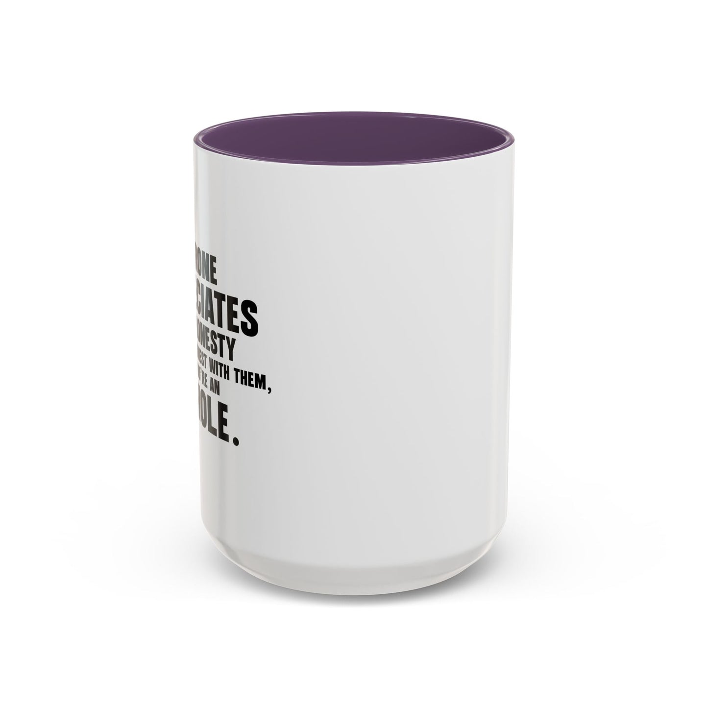 UNTIL YOU'RE HONEST WITH THEM Accent BiColor Funny Sarcastic Mug