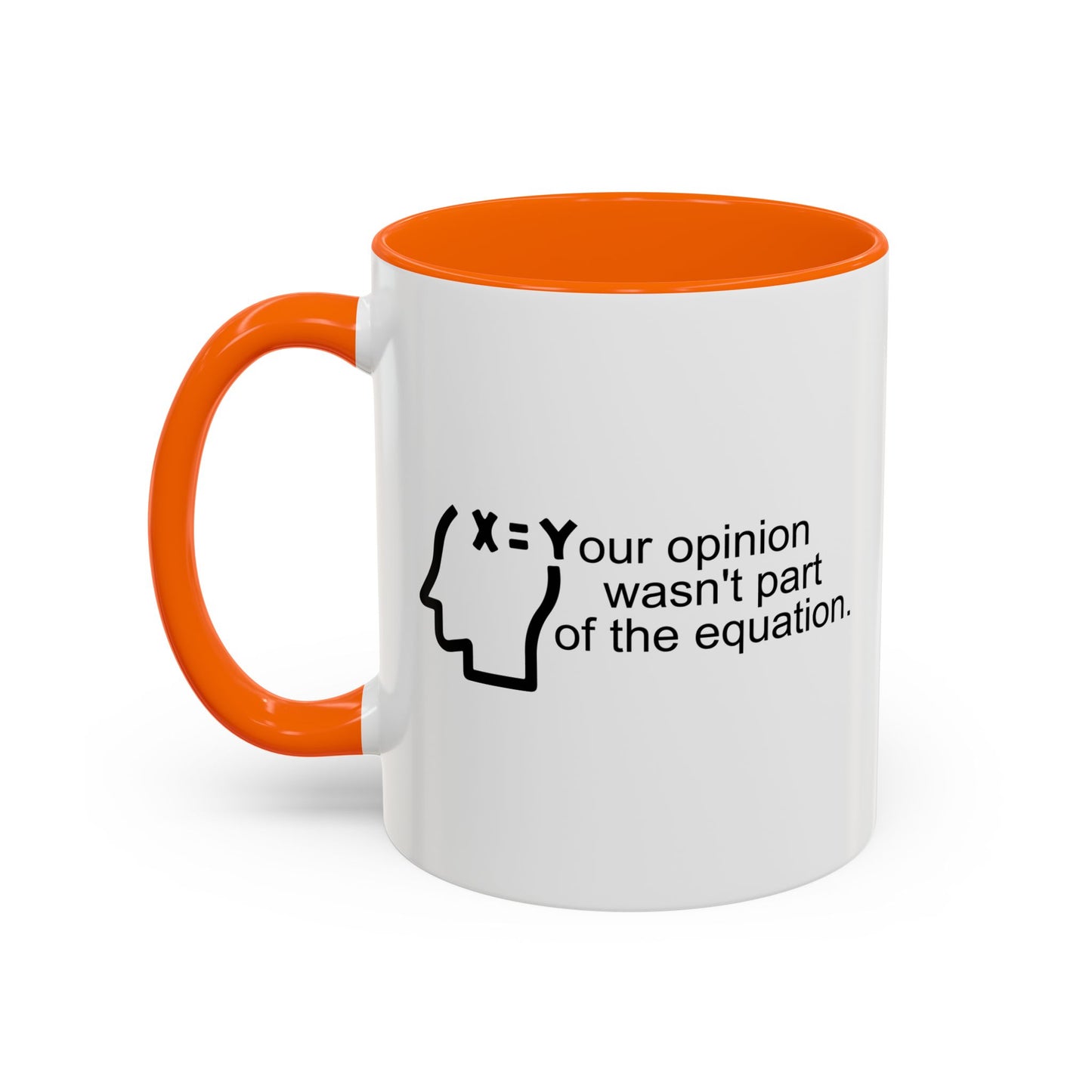 YOUR OPINION WASN'T PART OF THE EQUATION Accent BiColor Funny Sarcastic Mug