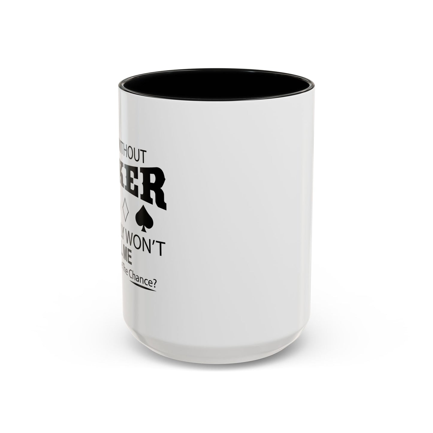 A DAY WITHOUT POKER Accent BiColor Funny Sarcastic Mug