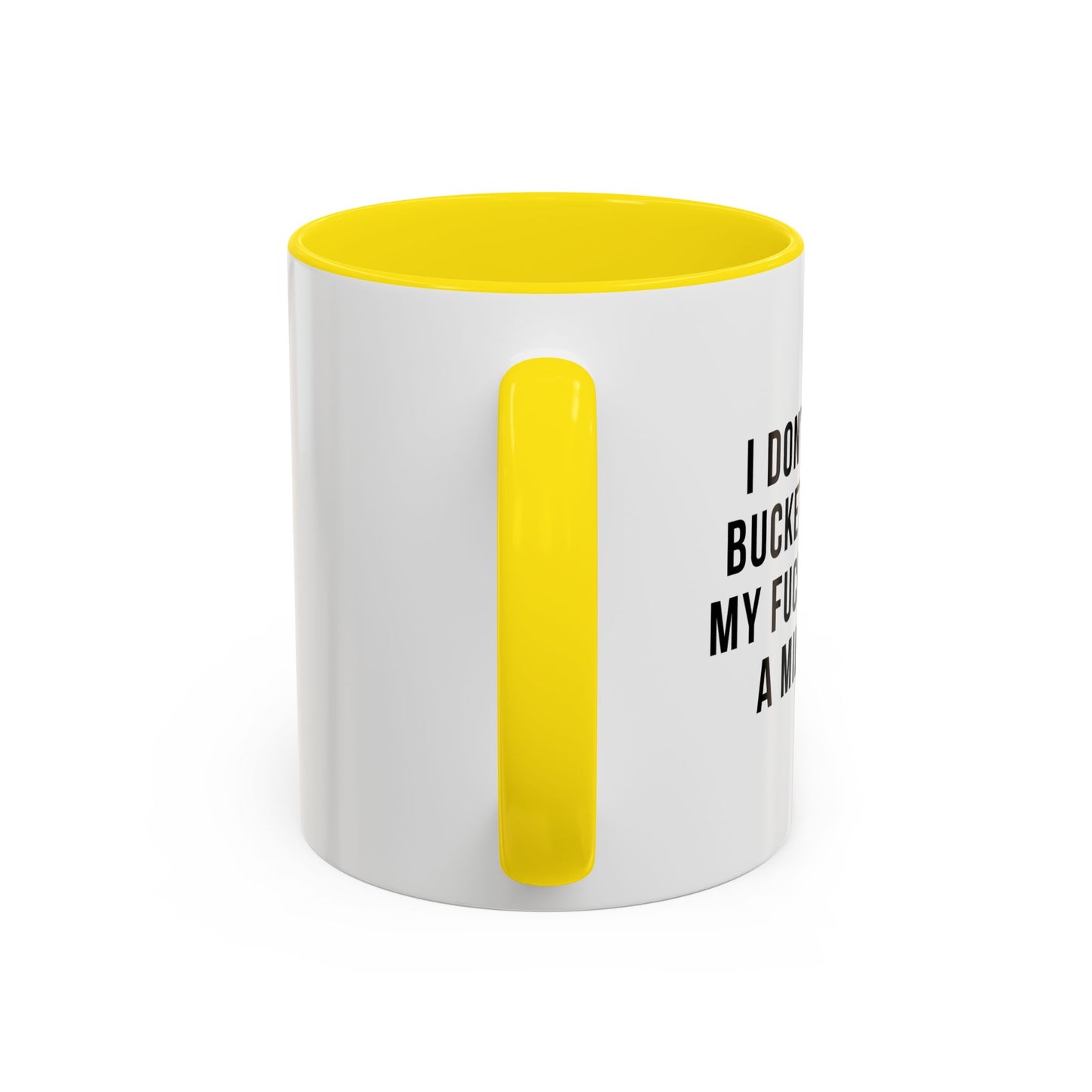 I DON'T HAVE A BUCKET LIST BUT... Accent BiColor Funny Sarcastic Mug