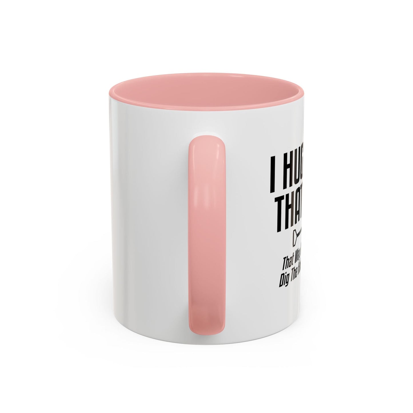 I HUG PEOPLE THAT I HATE Accent BiColor Funny Sarcastic Mug