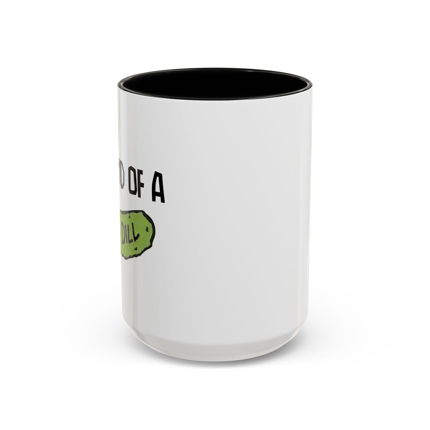 I'M KIND OF A BIG DILL Accent BiColor Funny Sarcastic Mug