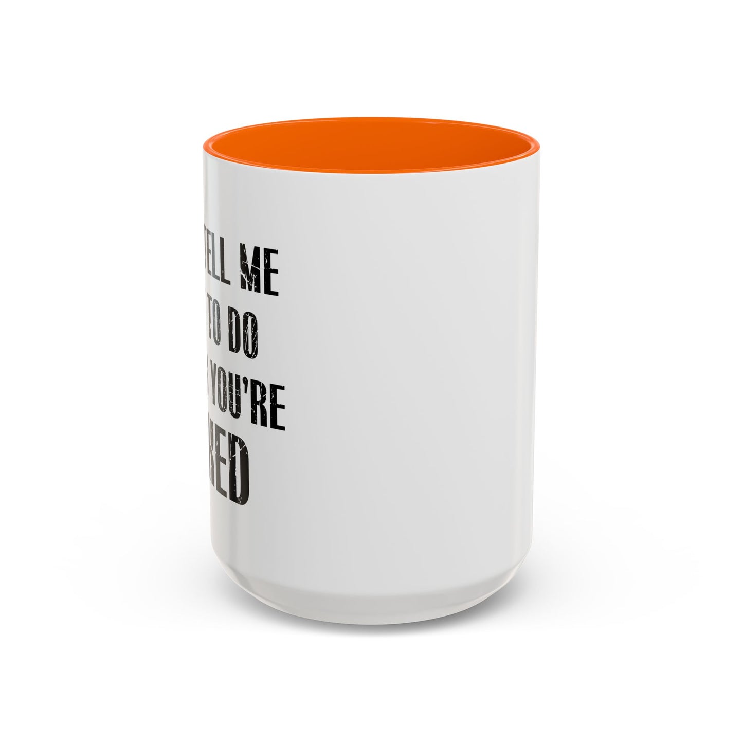 DON'T TELL ME WHAT TO DO Accent BiColor Funny Sarcastic Mug