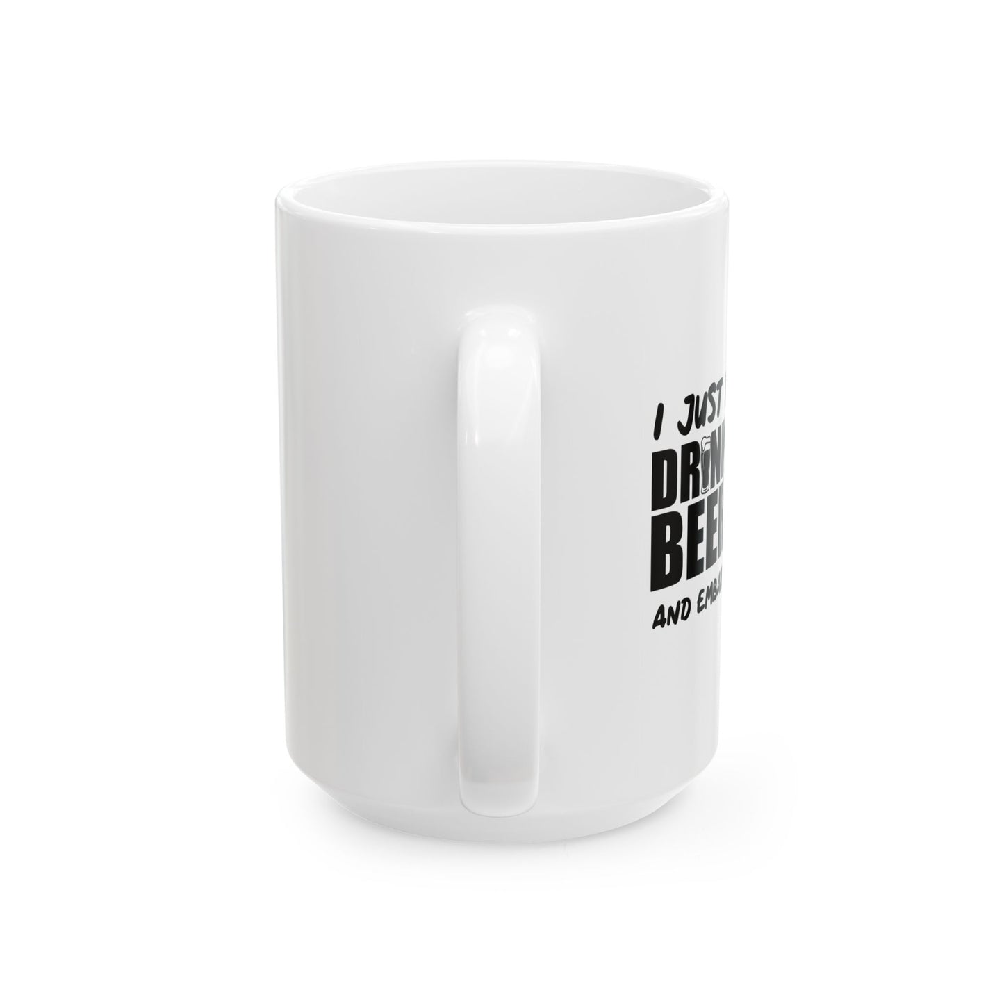 I JUSTWANT TO DRINK BEER & GOLF FUNNY SARCASTIC WHITE MUG