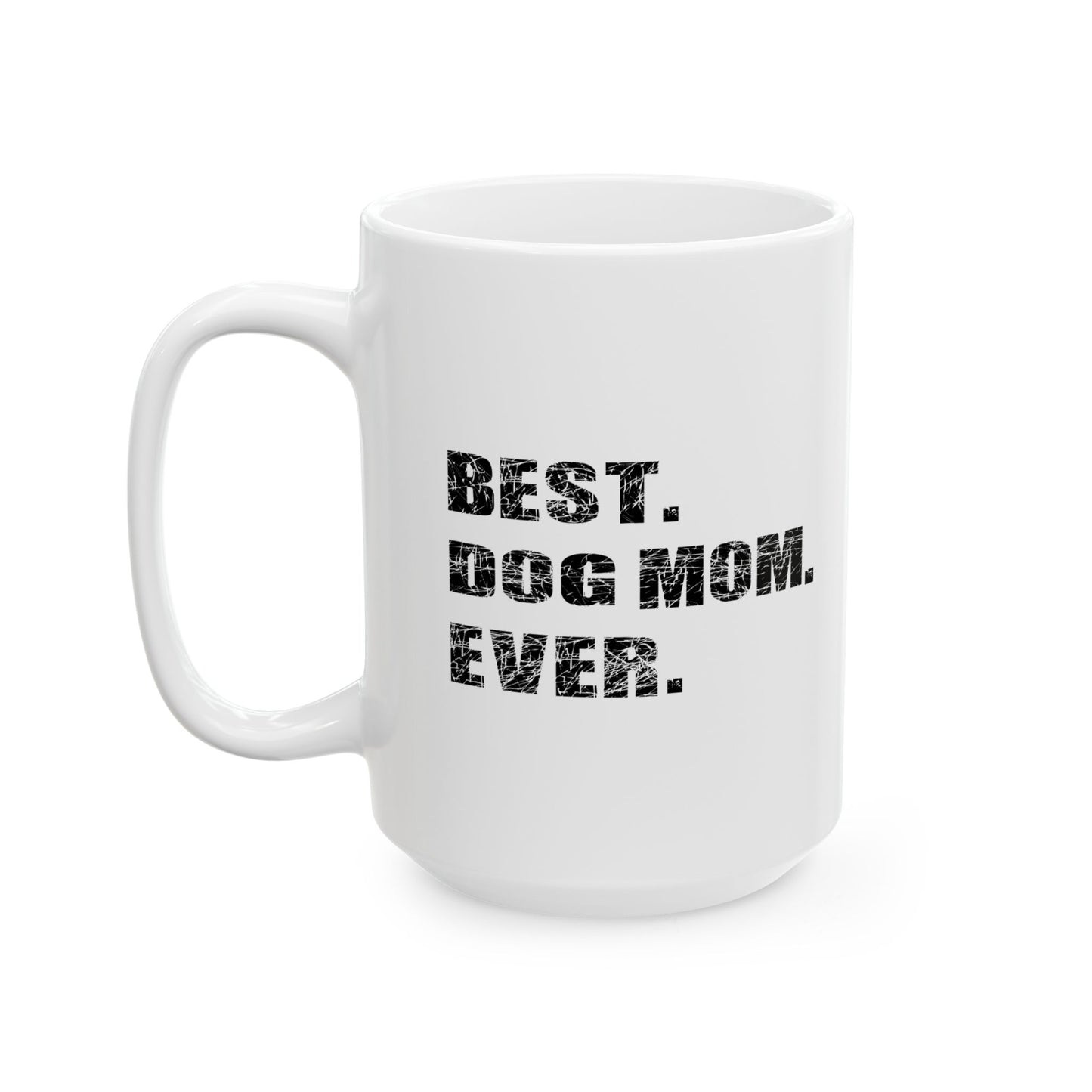 BEST. DOG MOM. EVER. White Mug