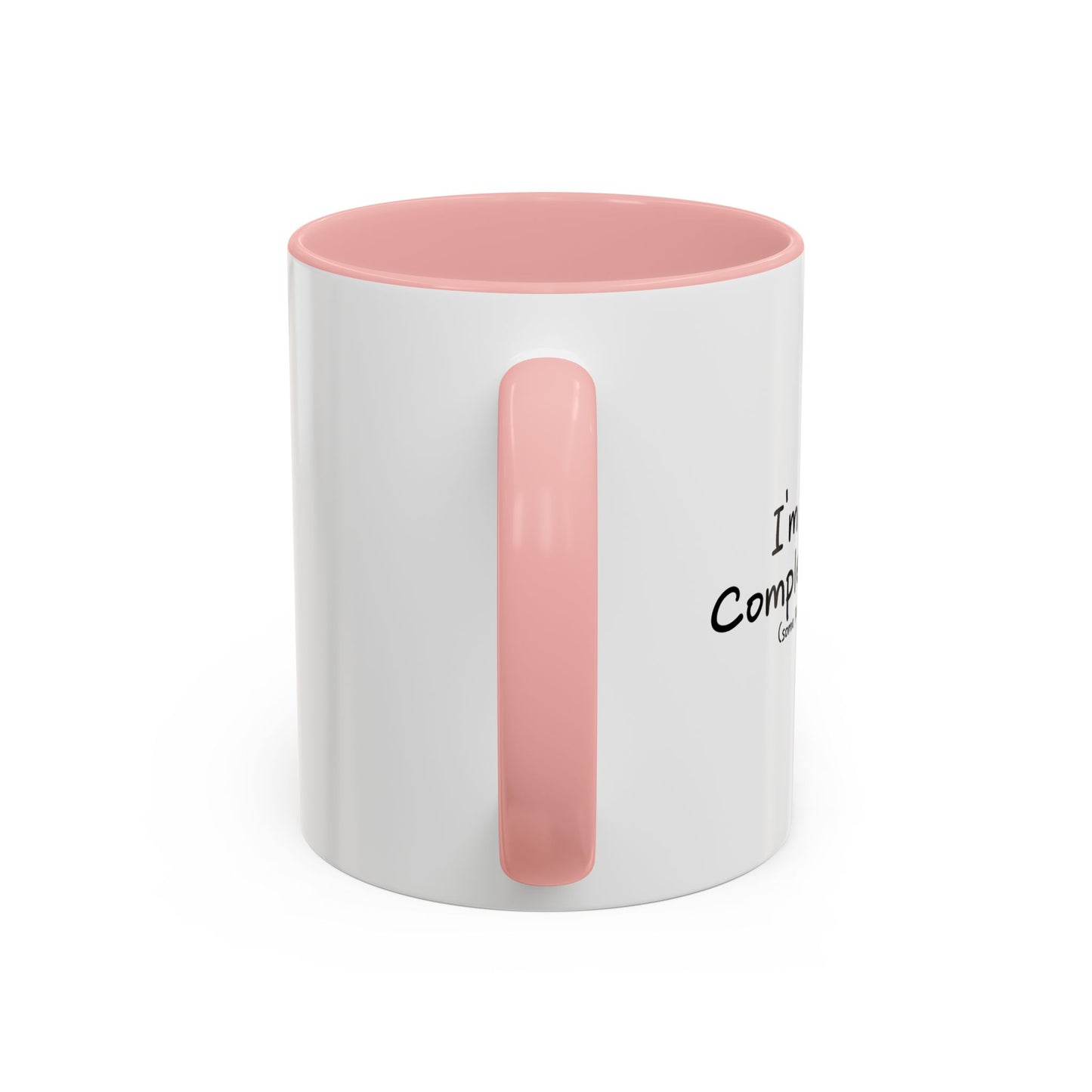 I'M NOT A COMPLETE IDIOT Accent BiColor Funny Sarcastic Mug