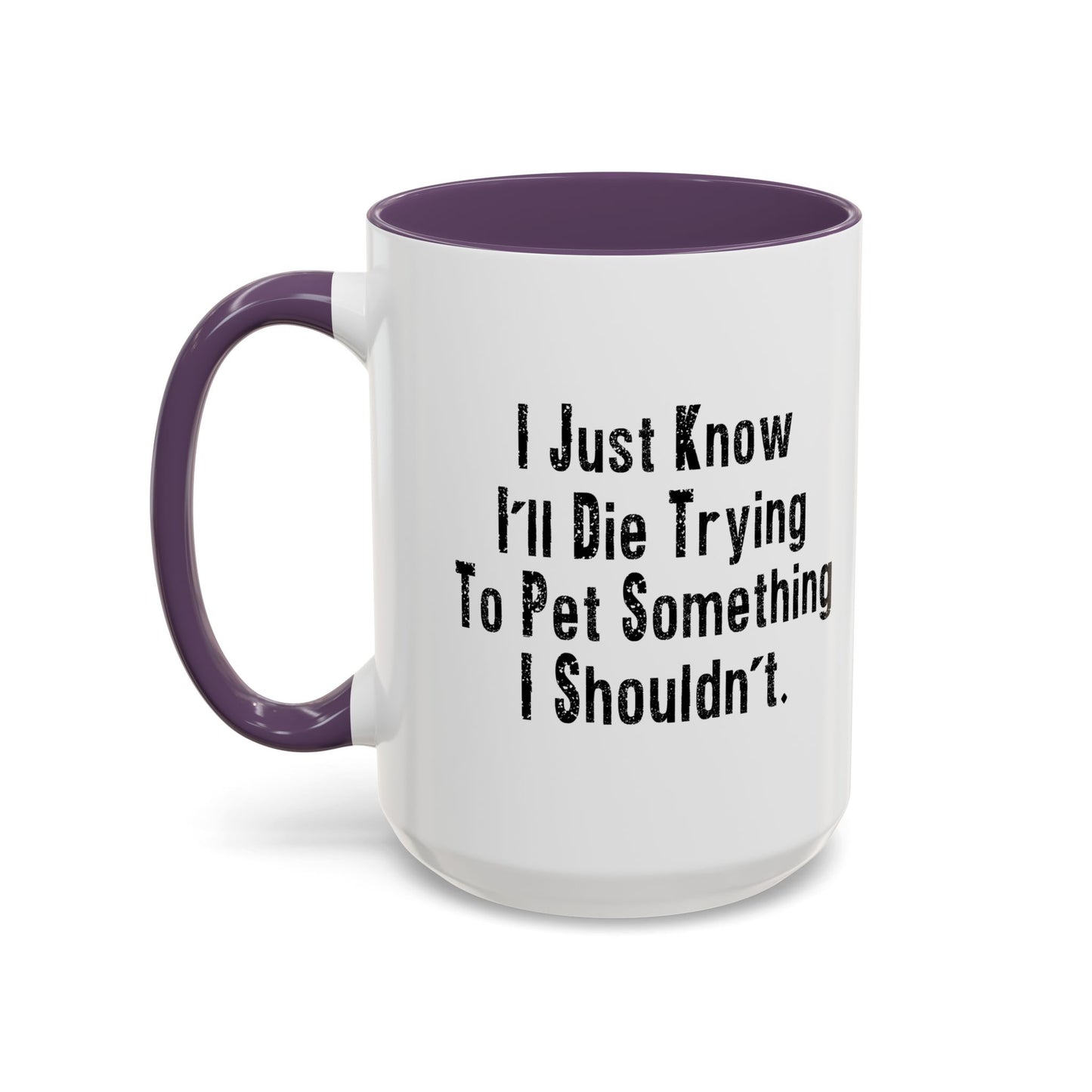 PET SOMETHING I SHOULDN'T Accent BiColor Funny Sarcastic Mug