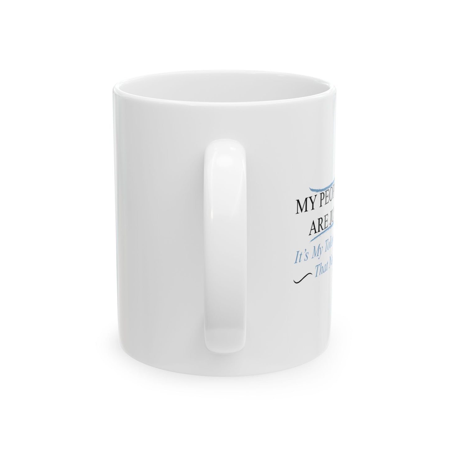 MY PEOPLE SKILLS ARE JUST FINE FUNNY SARCASTIC WHITE MUG