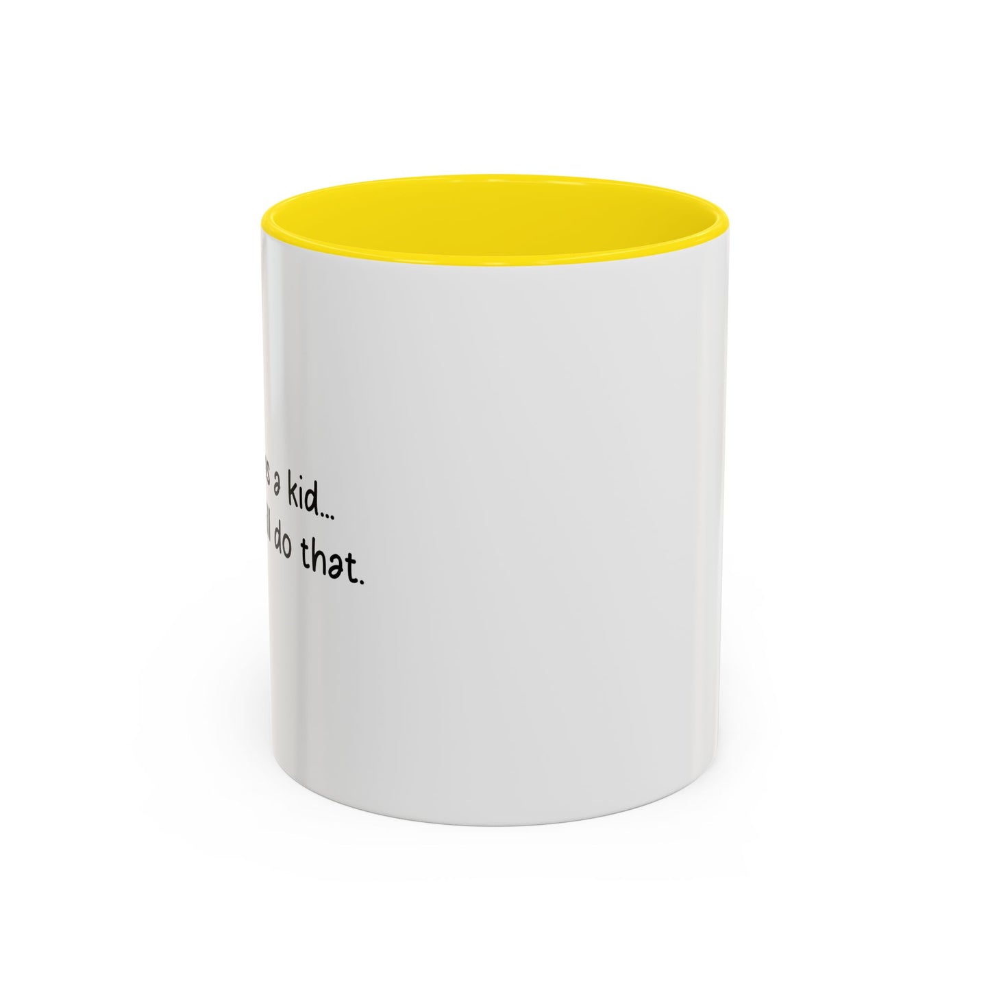 WHEN I WAS A KID... Accent BiColor Funny Sarcastic Mug