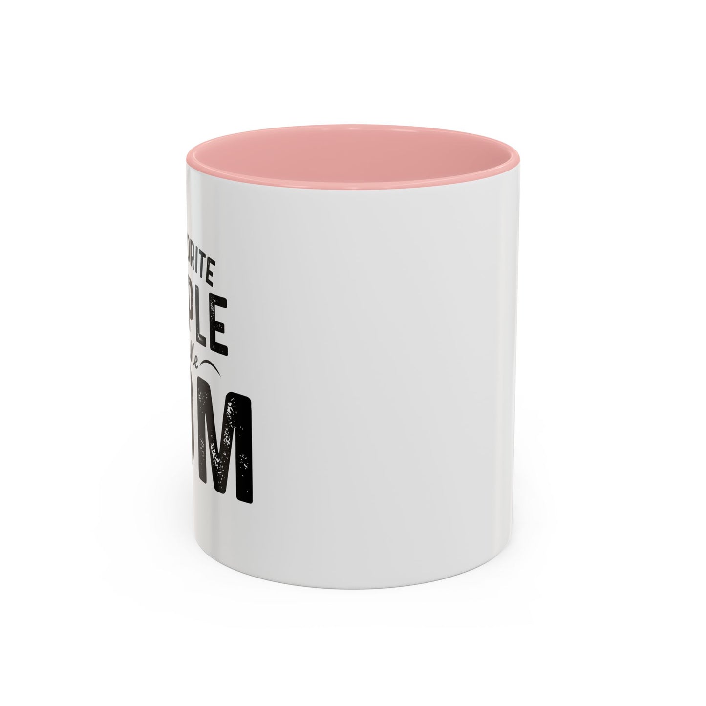 MY FAVORITE PEOPLE CALL ME MOM Accent BiColor Funny Sarcastic Mug