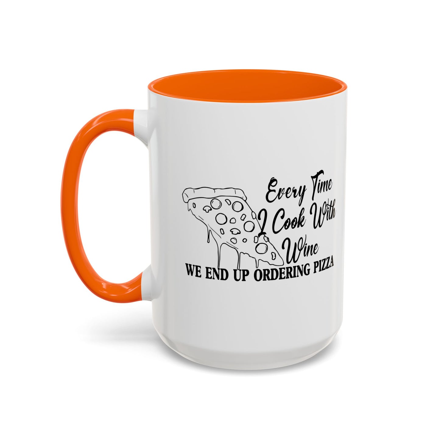 EVERYTIME I COOK WITH WINE Accent BiColor Funny Sarcastic Mug