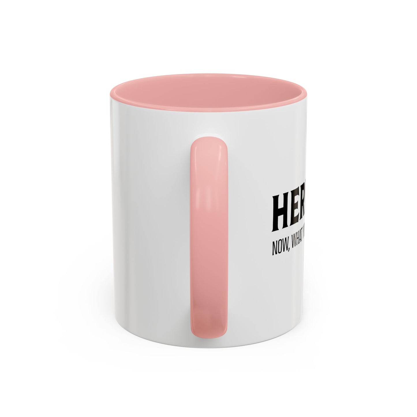 HERE I AM Accent BiColor Funny Sarcastic Mug