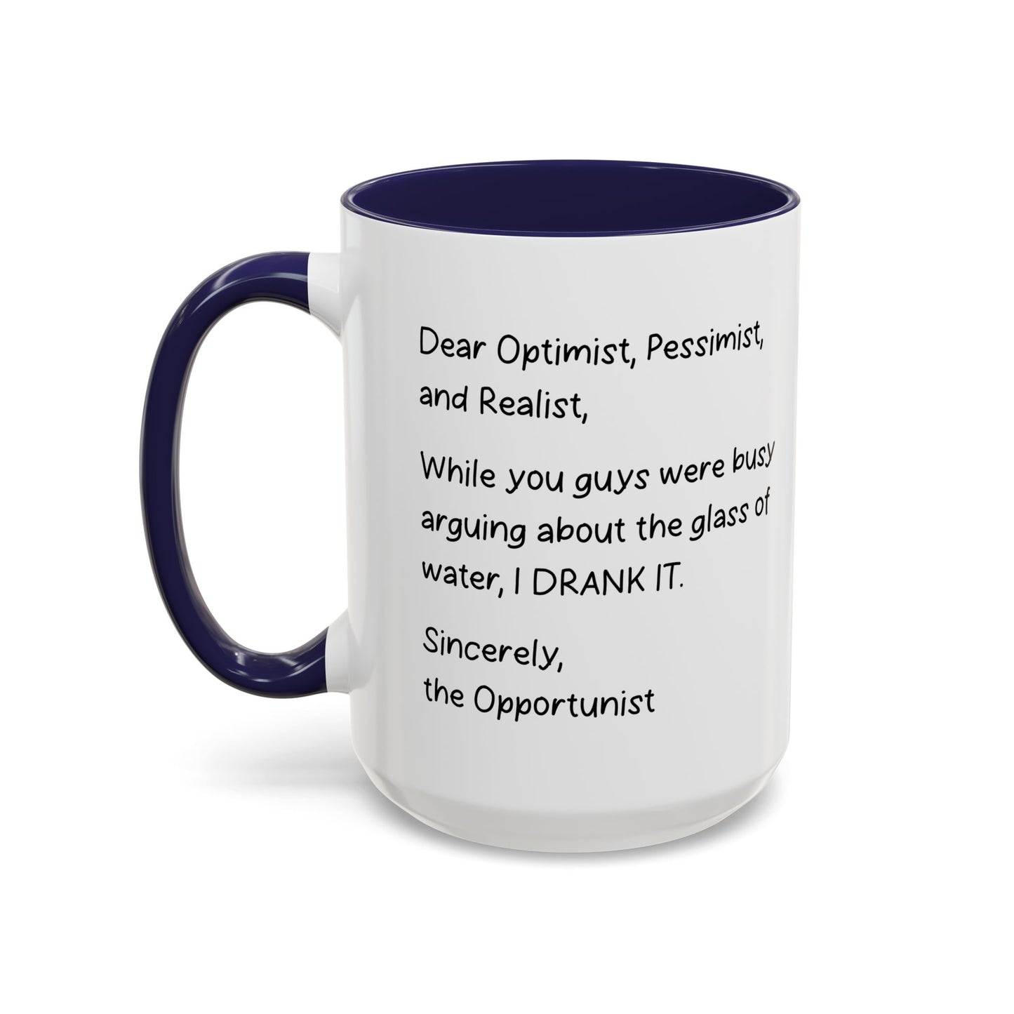 DEAR OPTIMIST, PESSIMIST, AND REALIST Accent BiColor Funny Sarcastic Mug