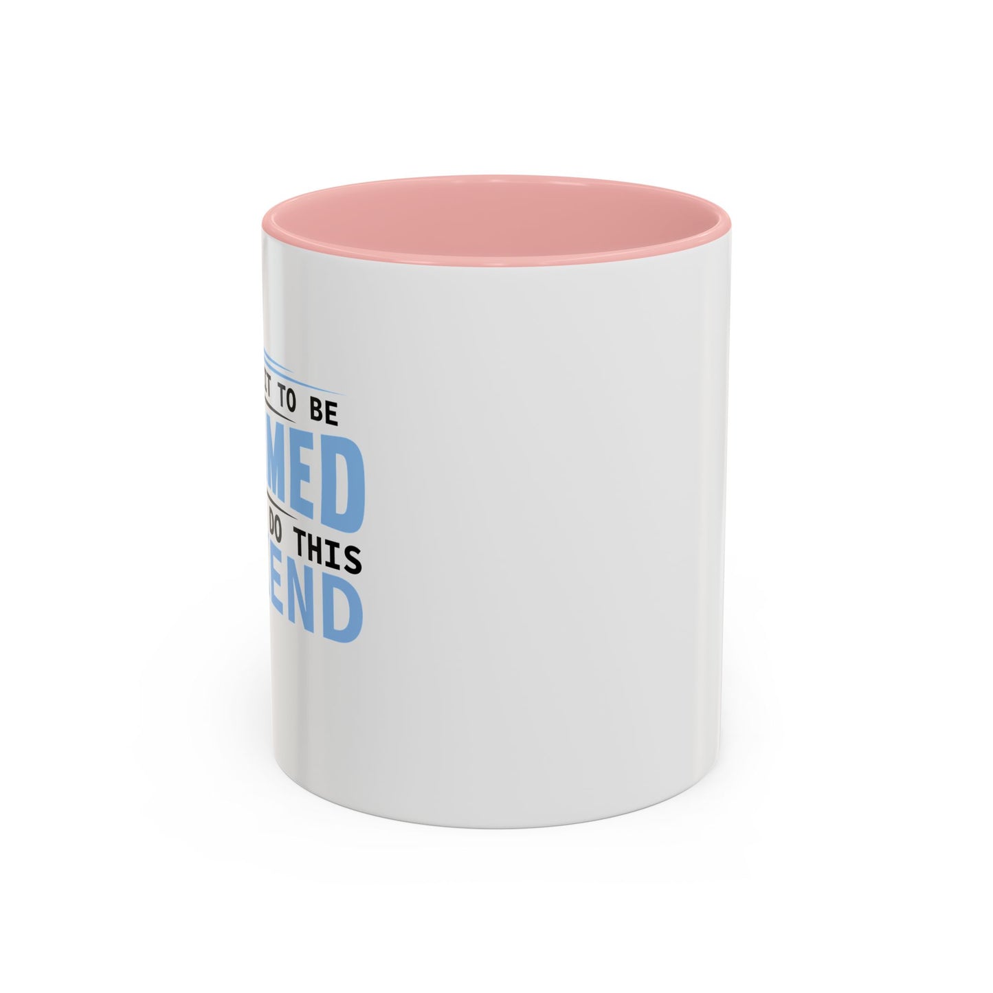 CAN'T WAIT TO BE ASHAMED Accent BiColor Funny Sarcastic Mug