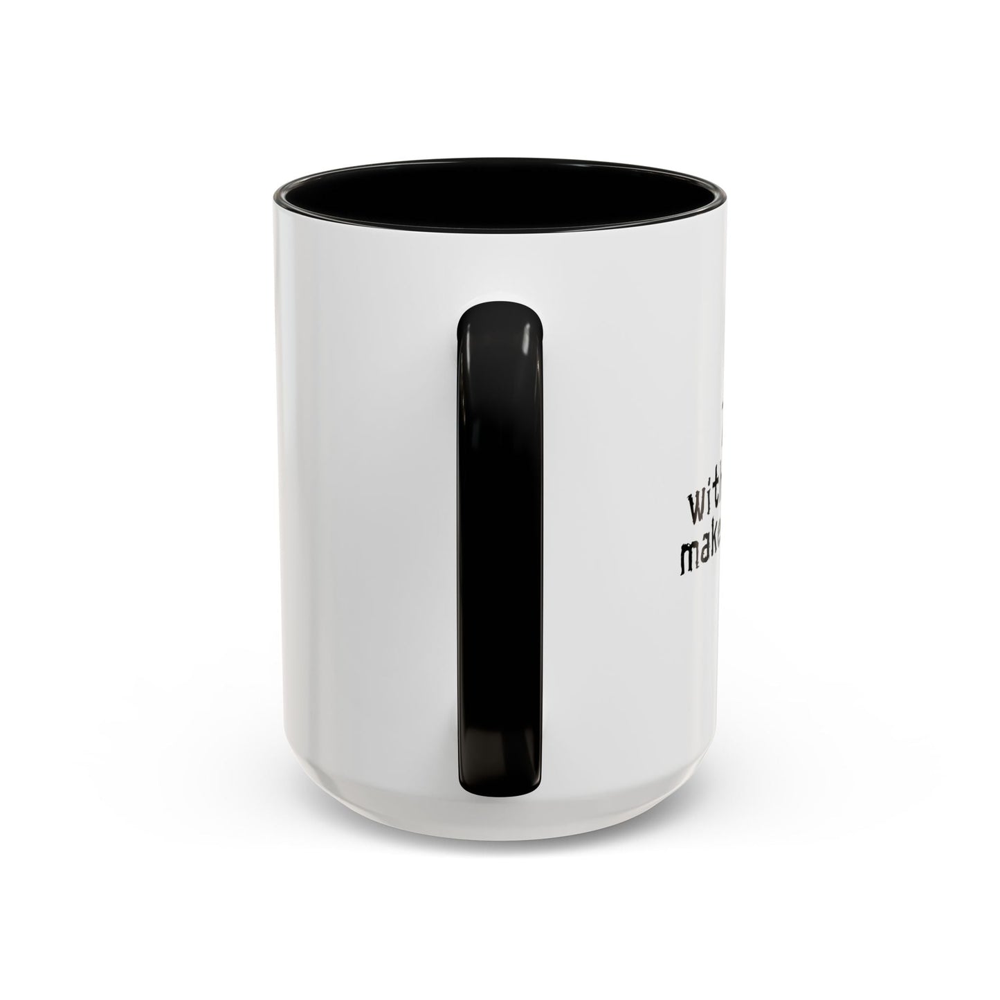 MAKES ONE WEAK. Accent BiColor Funny Sarcastic Mug