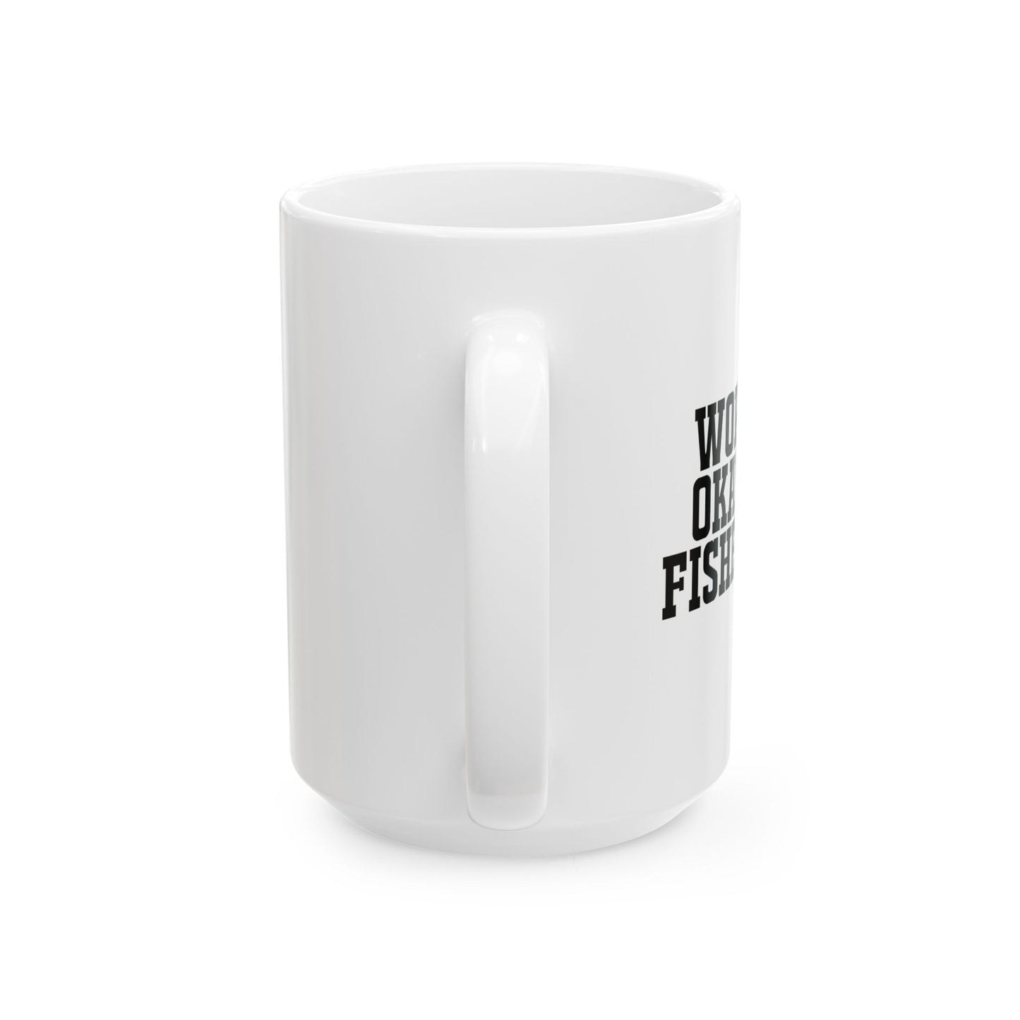 WORLD'S OKAYEST FISHERMAN FUNNY SARCASTIC WHITE MUG