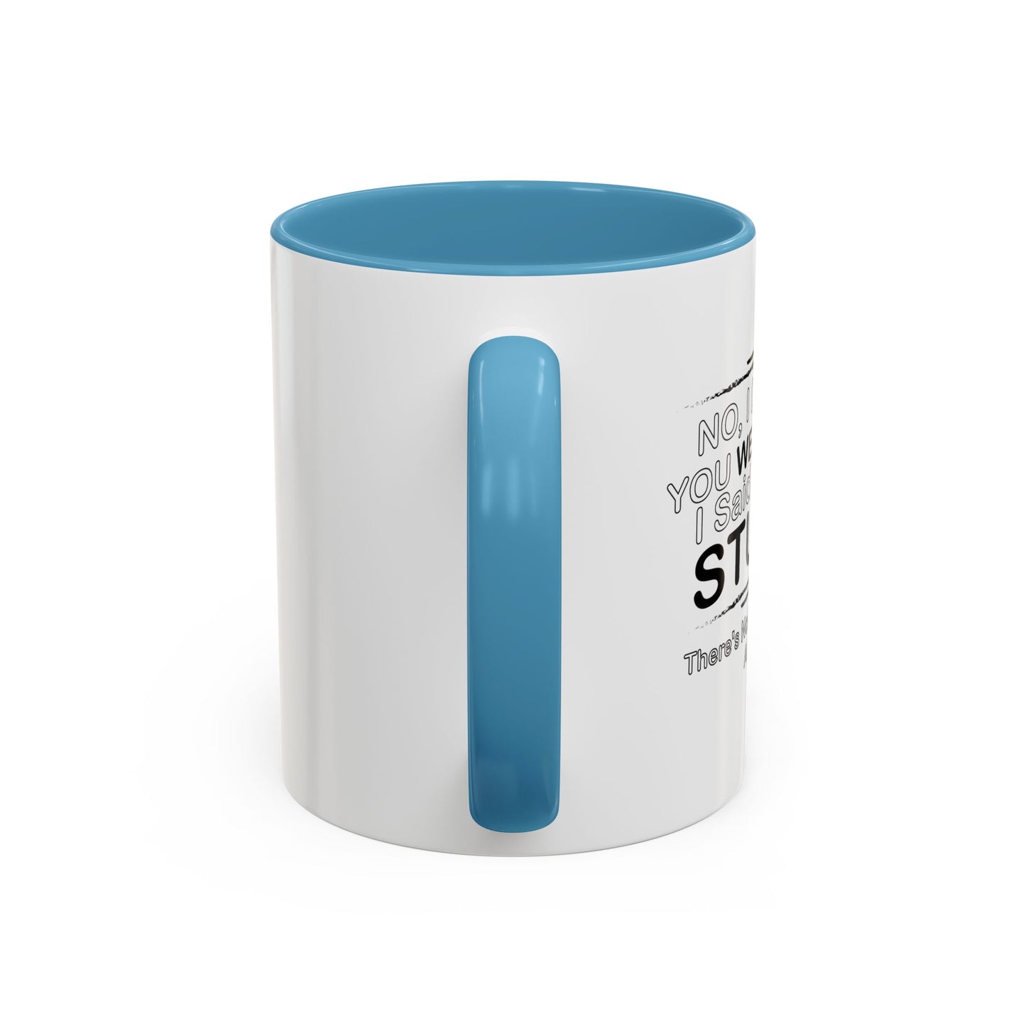 I DIDN'T SAY YOU WERE STUPID Accent BiColor Funny Sarcastic Mug