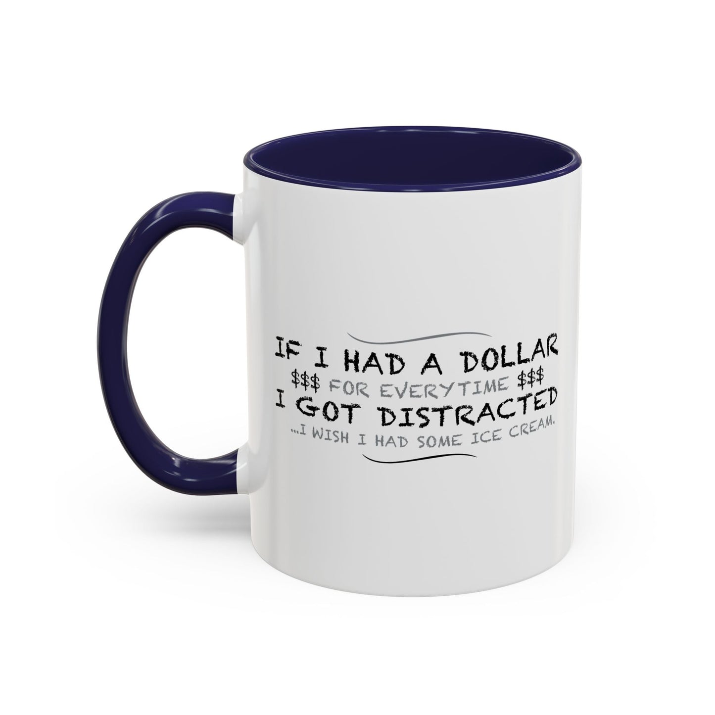 IF I HAD A DOLLAR FOR EVERY TIME Accent BiColor Funny Sarcastic Mug