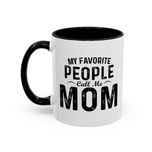 MY FAVORITE PEOPLE CALL ME MOM Accent BiColor Funny Sarcastic Mug