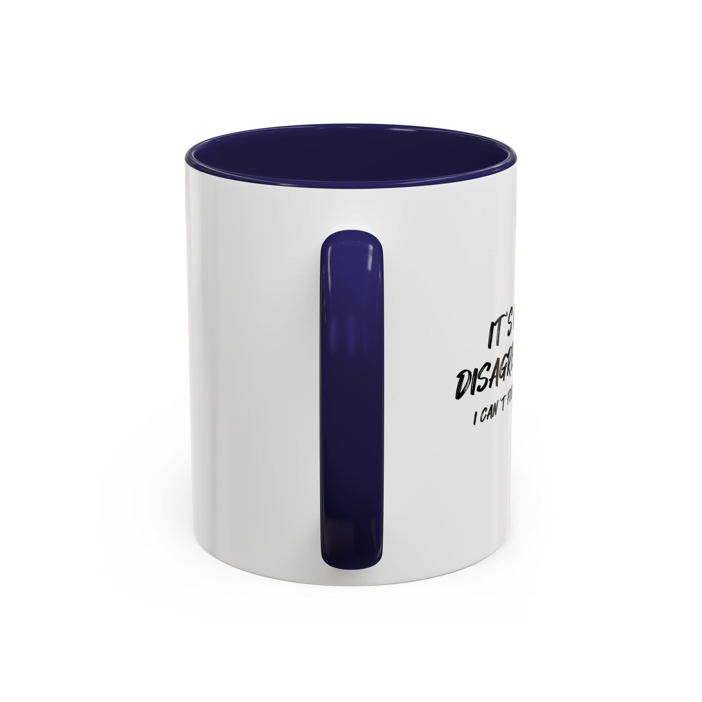 IT'S OK IF YOU DISAGREE WITH ME Accent BiColor Funny Sarcastic Mug