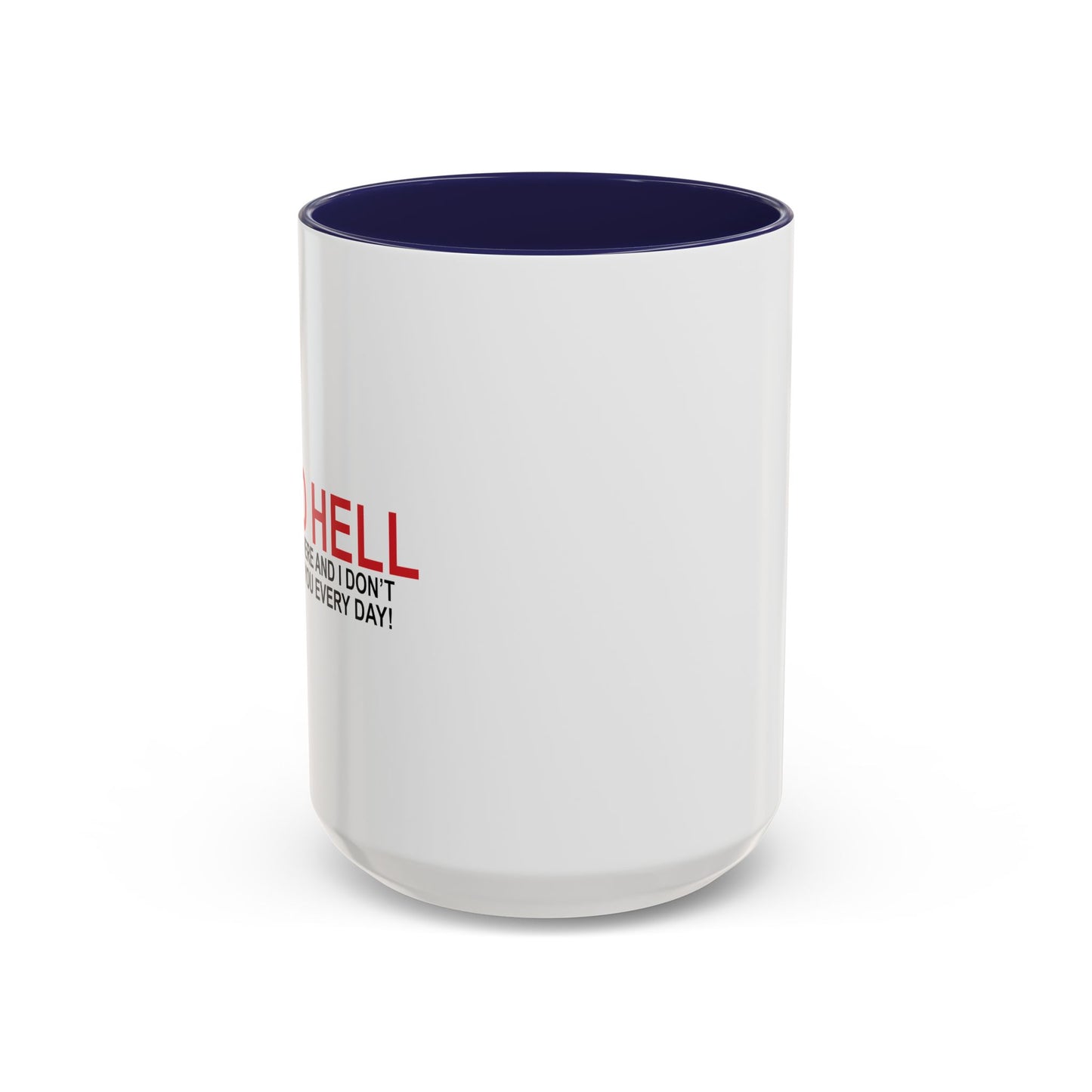 I'D TELL YOU TO GO TO HELL Accent BiColor Funny Sarcastic Mug