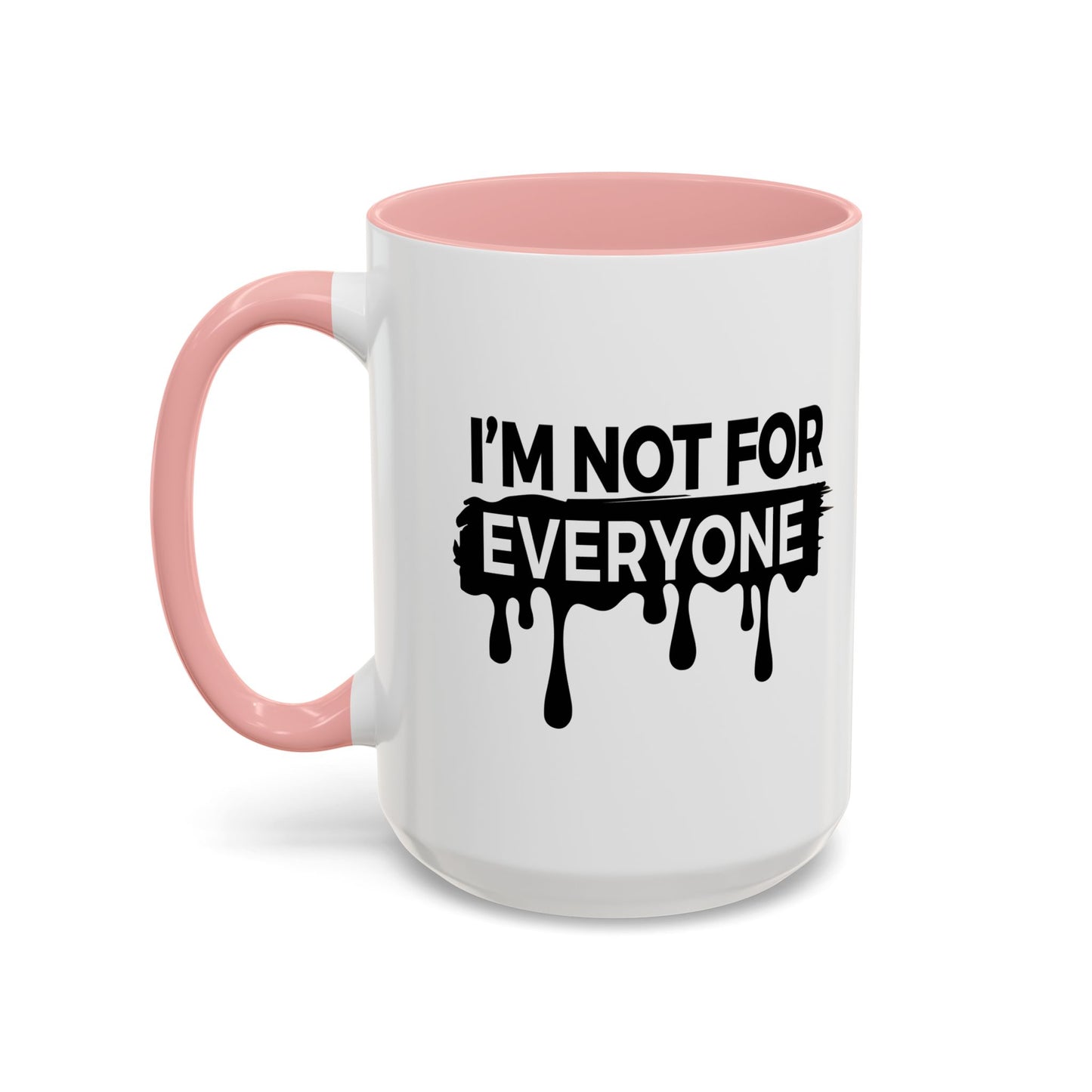 I'M NOT FOR EVERYONE Accent BiColor Funny Sarcastic Mug