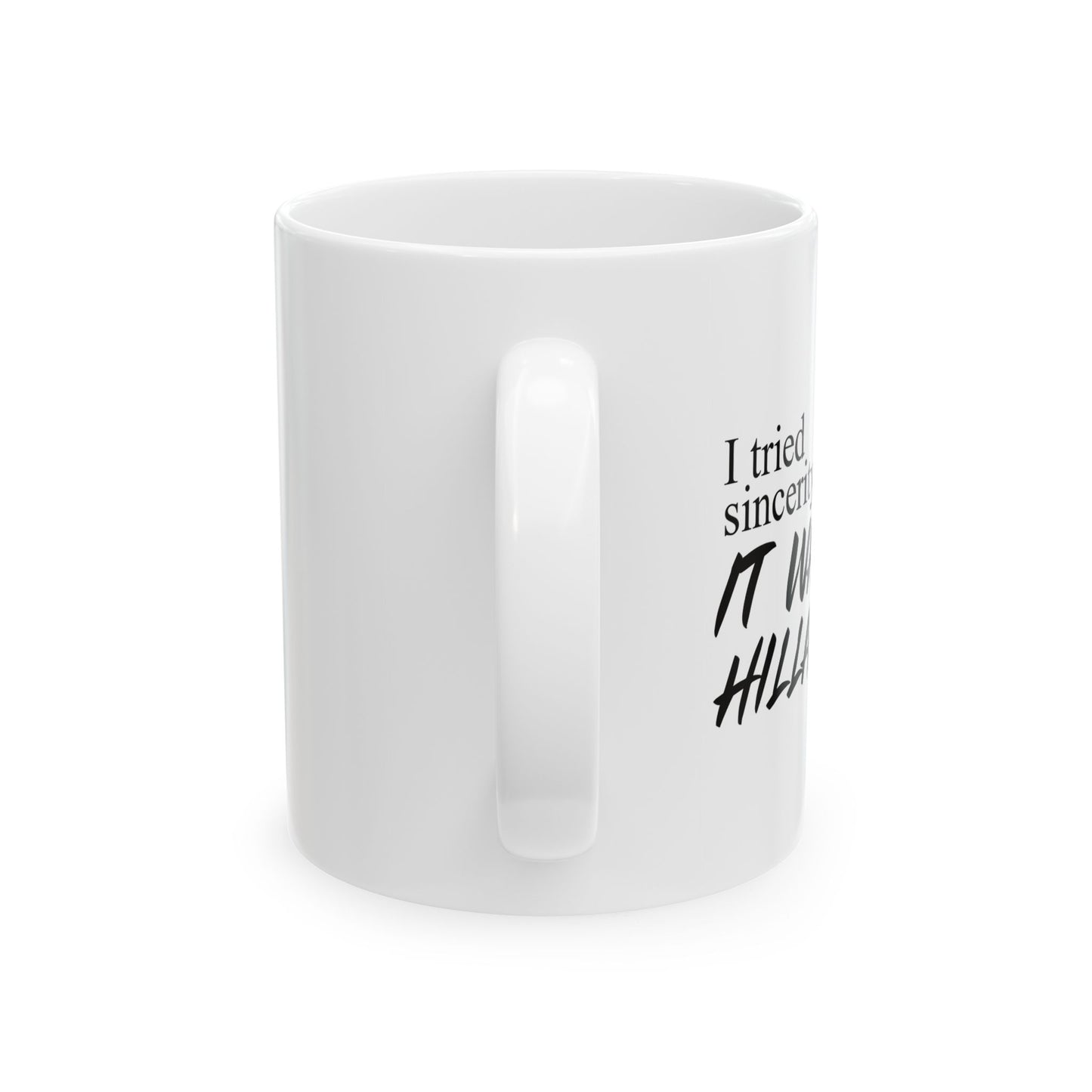 I TRIED SINCERITY ONCE FUNNY SARCASTIC WHITE MUG