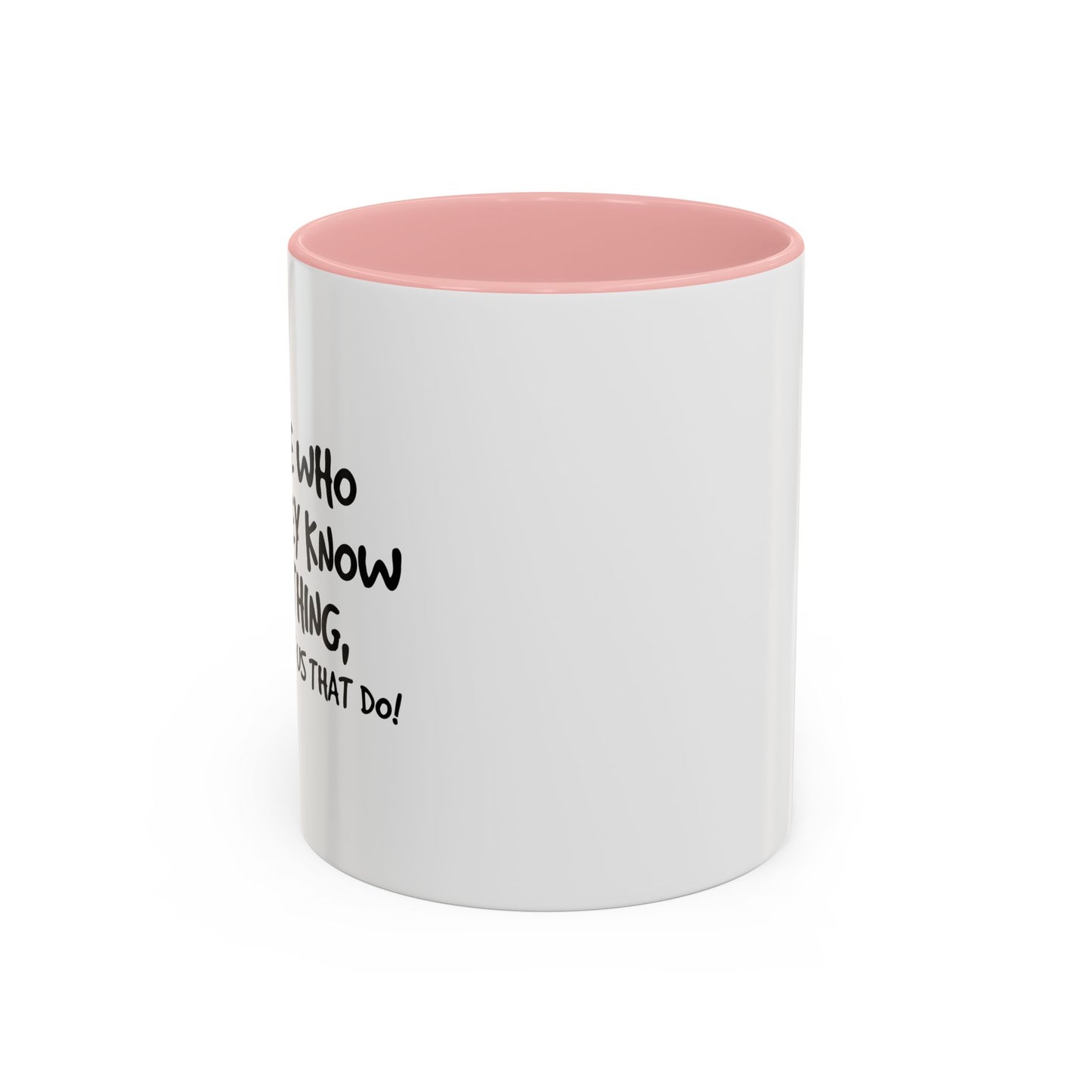 PEOPLE WHO THINK THEY KNOW EVERYTHING Accent BiColor Funny Sarcastic Mug