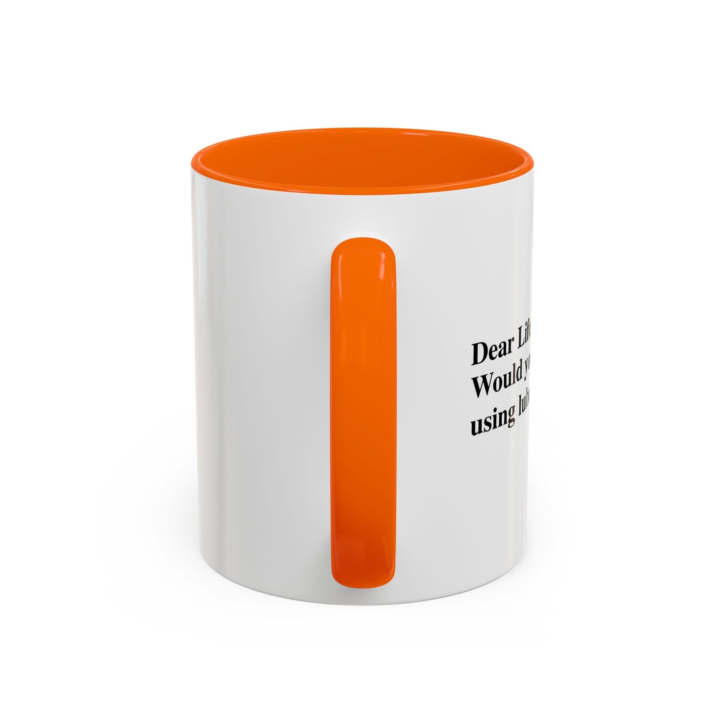 START USING LUBRICANT Accent BiColor Funny Sarcastic Mug