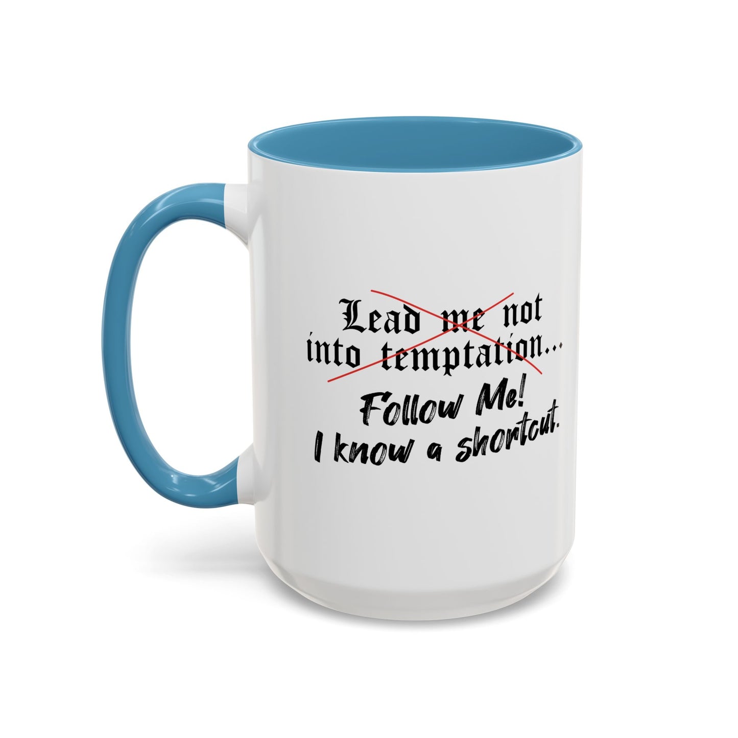 Follow Me I know a Shortcut Accent BiColor Funny Sarcastic Mug