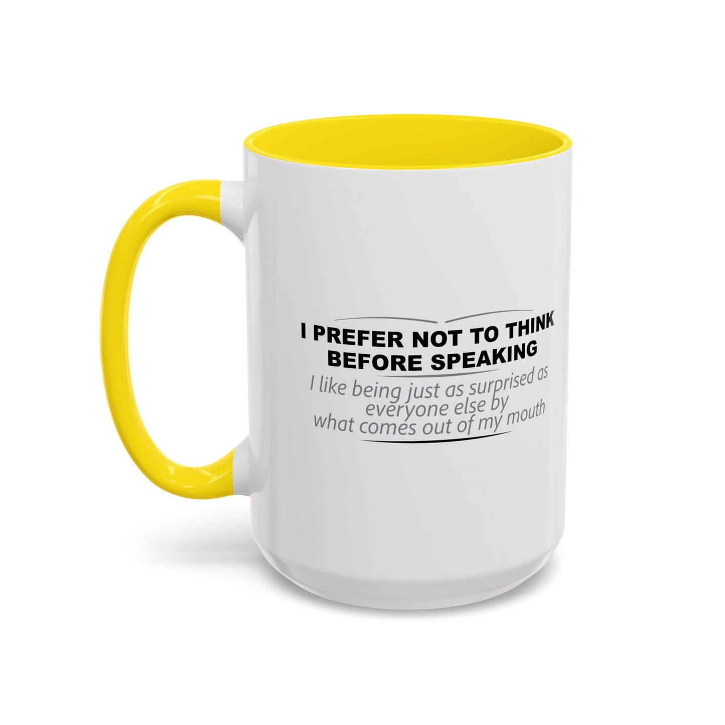 I PREFER NOT TO THINK BEFORE SPEAKING Accent BiColor Funny Sarcastic Mug