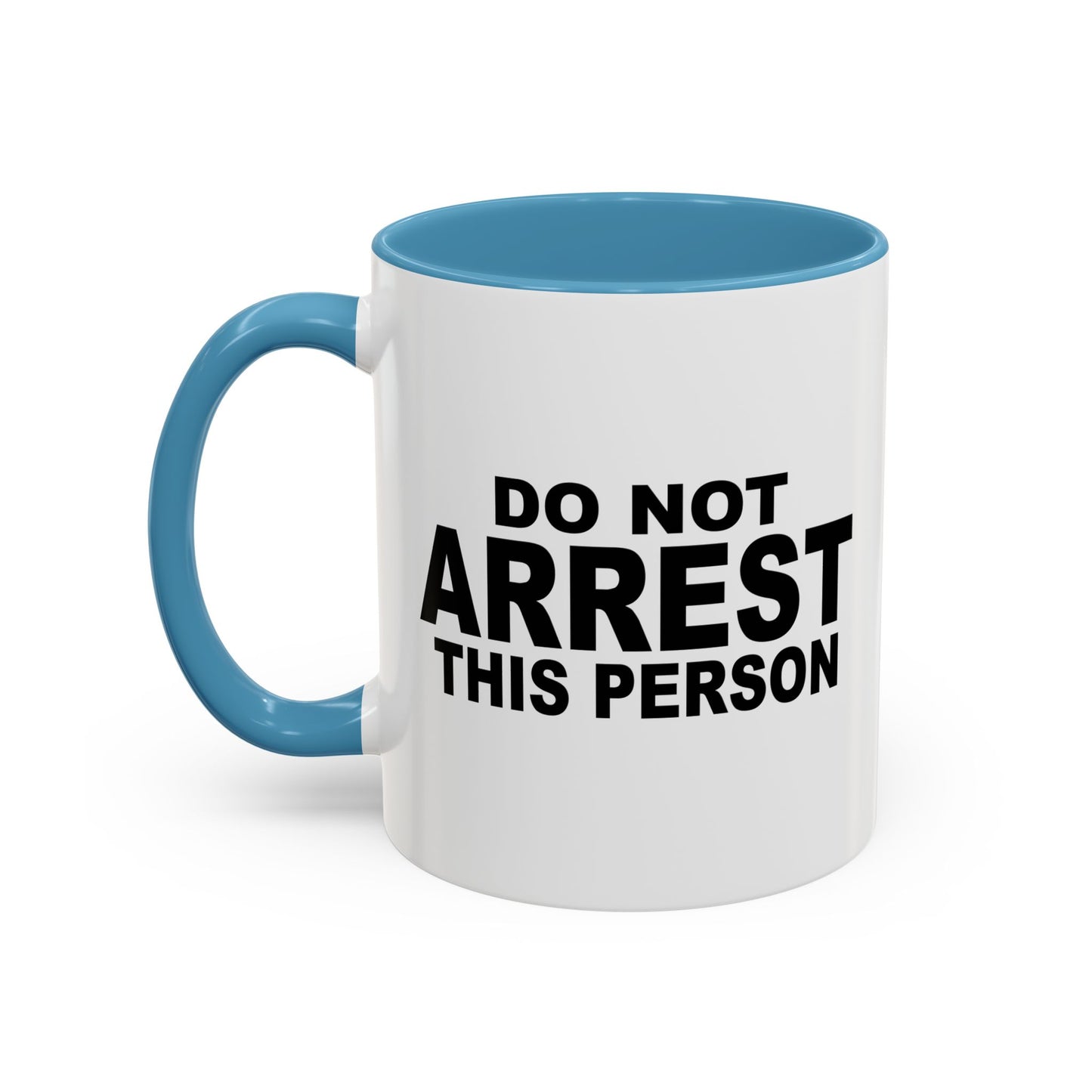 DO NOT ARREST THIS PERSON Accent BiColor Funny Sarcastic Mug