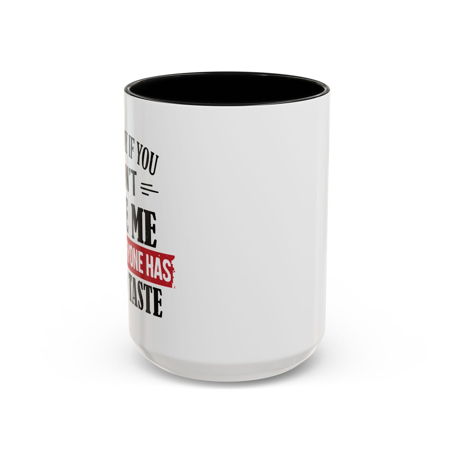 NOT EVERYONE HAS A GOOD TASTE Accent BiColor Funny Sarcastic Mug