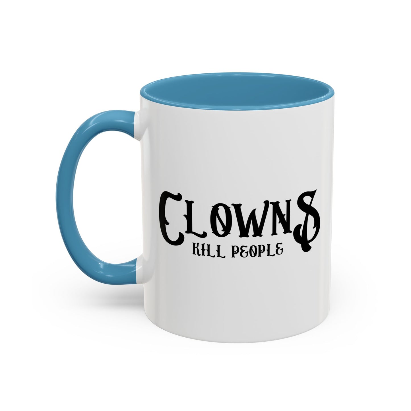 CLOWNS KILL PEOPLE Accent BiColor Funny Sarcastic Mug