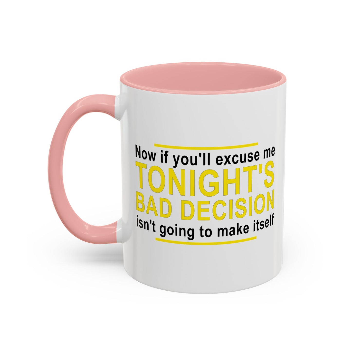 TONIGHT'S BAD DECISION Accent BiColor Funny Sarcastic Mug