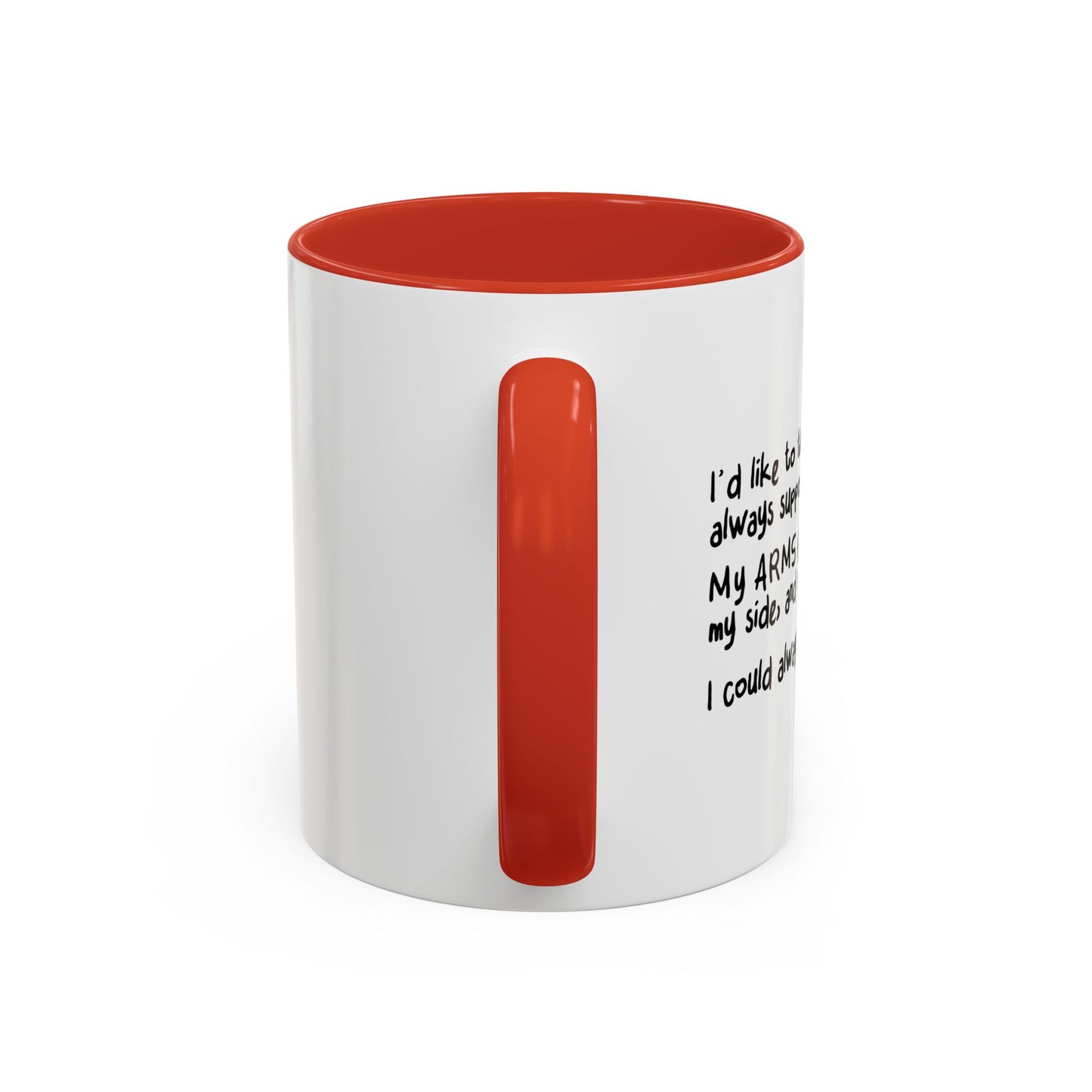 FOR ALWAYS SUPPOERTING ME. Accent BiColor Funny Sarcastic Mug