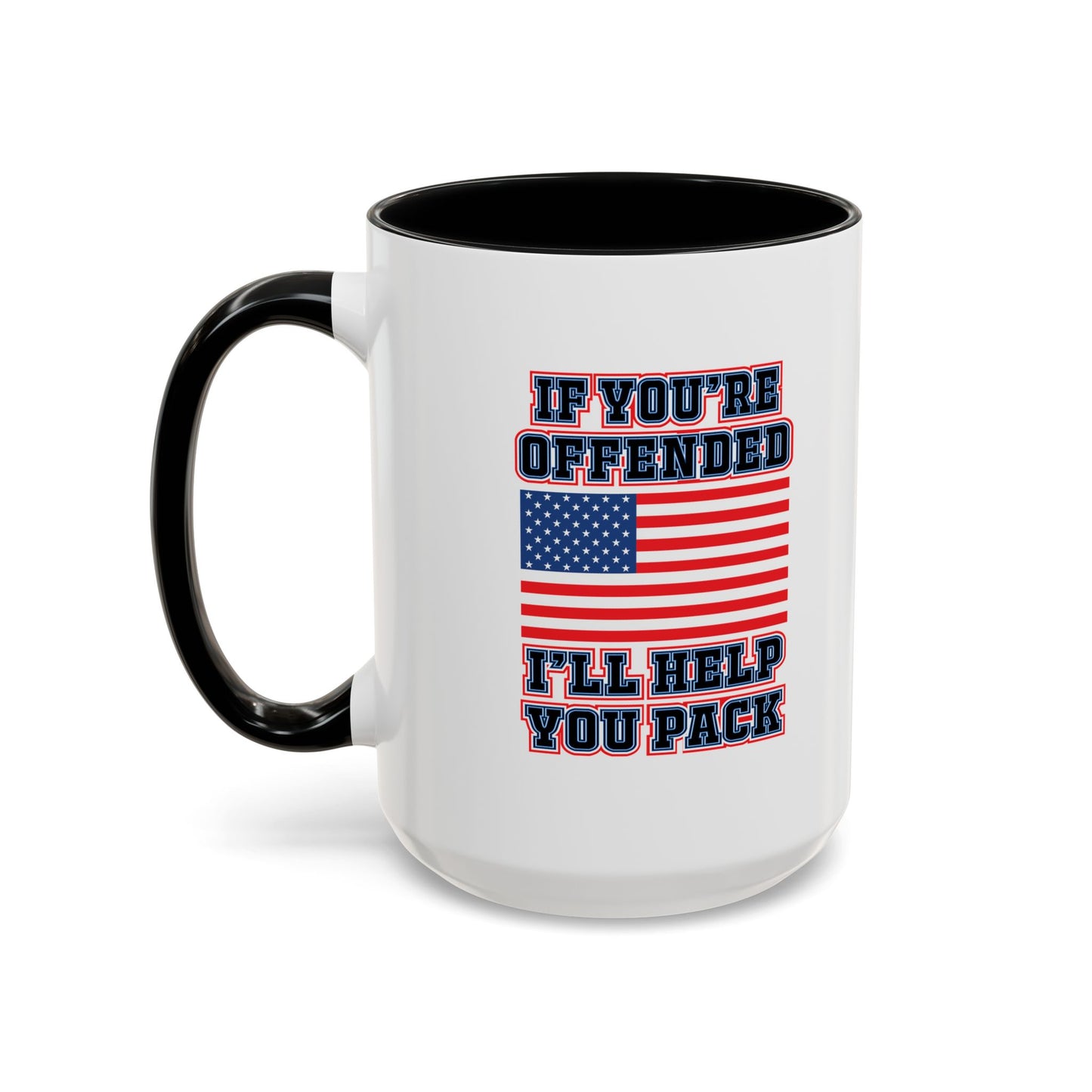 IF YOU'RE OFFENDED I'LL HELP YOU PACK Accent BiColor Funny Sarcastic Mug