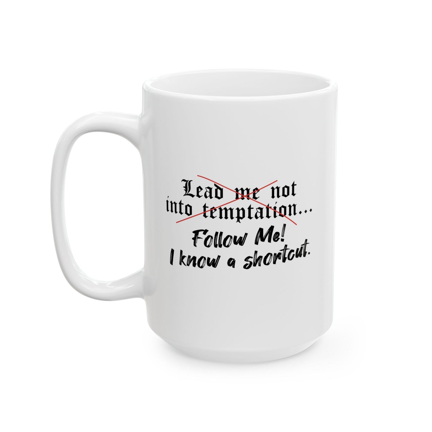 Follow Me I know a Shortcut FUNNY SARCASTIC MUG