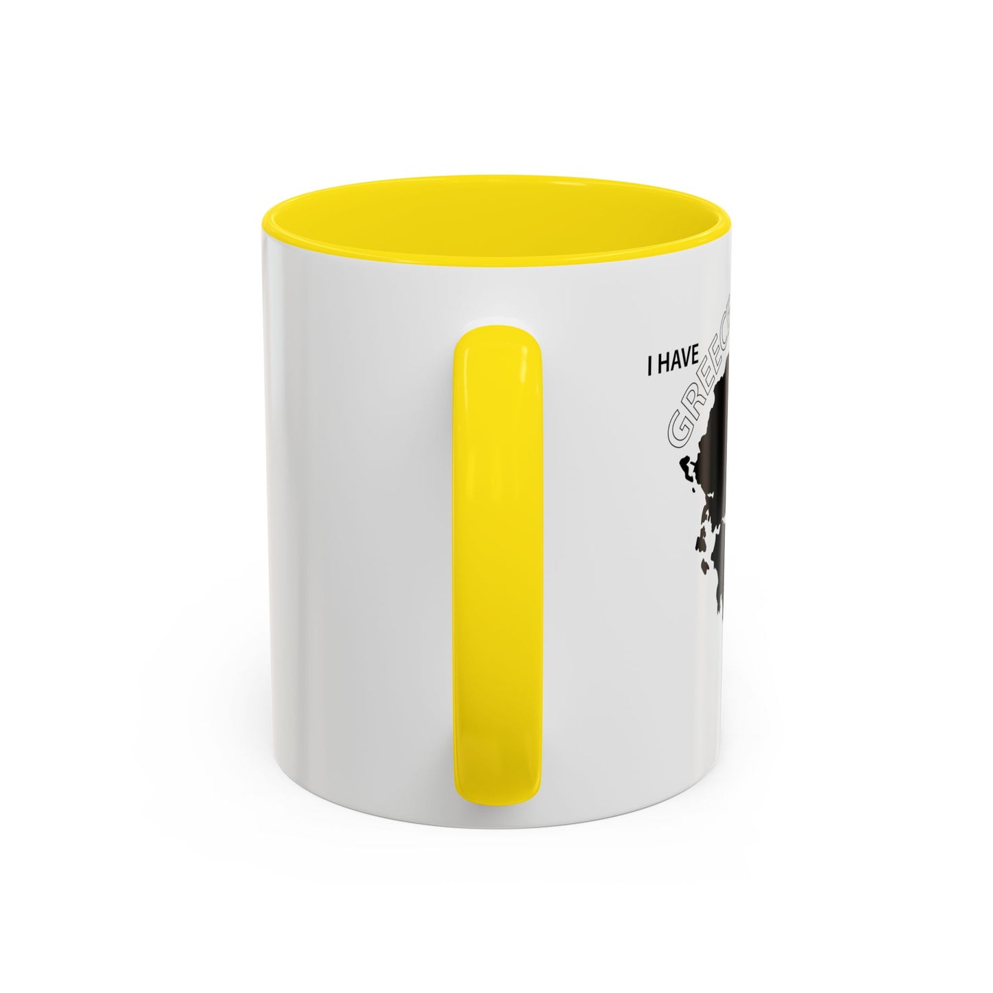 I HAVE GREECE ON MY MUG Accent BiColor Funny Sarcastic Mug