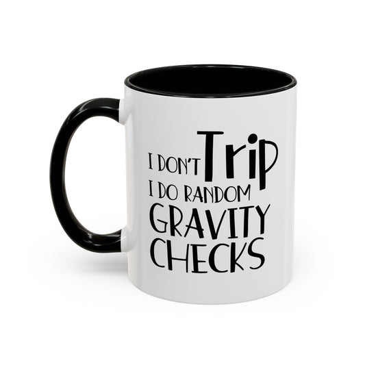 I Don't Trip I Do Random Gravity Checks Accent BiColor Funny Sarcastic Mug