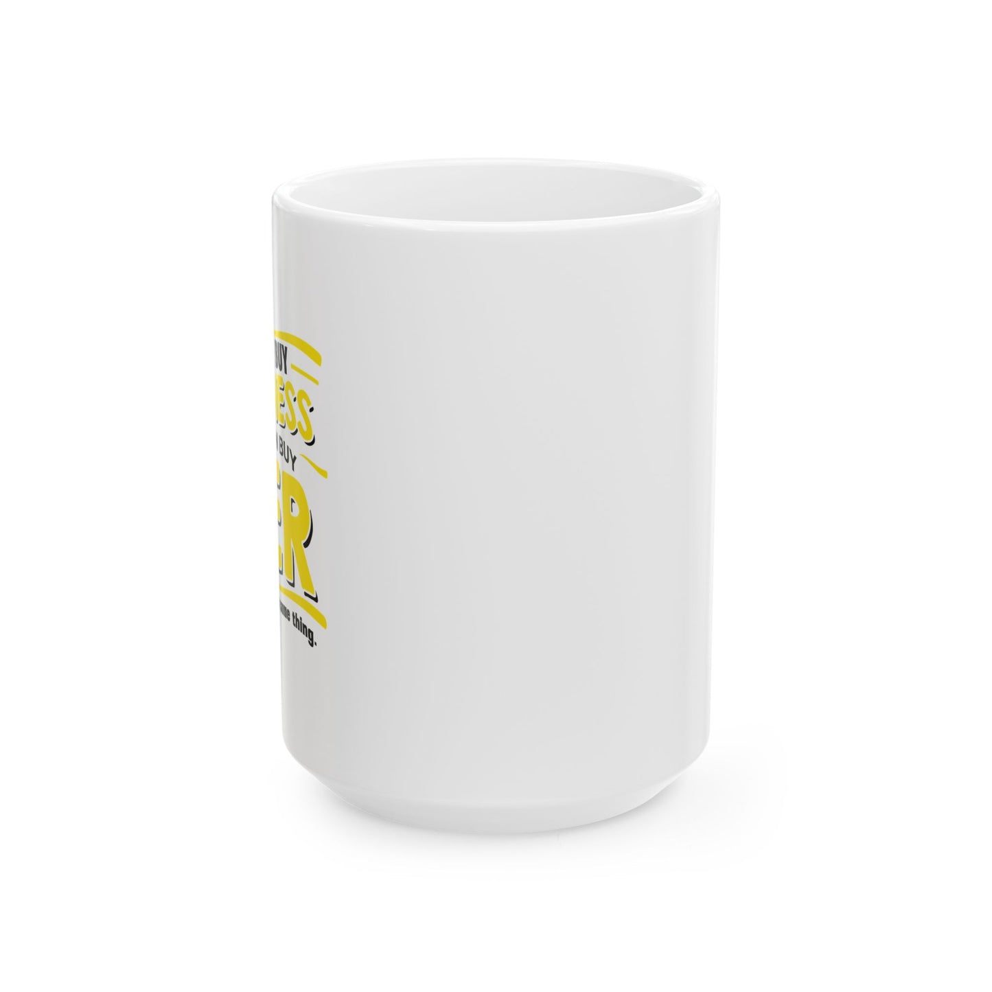 YOU CAN'Y T BUY HAPPINESS FUNNY SARCASTIC MUG