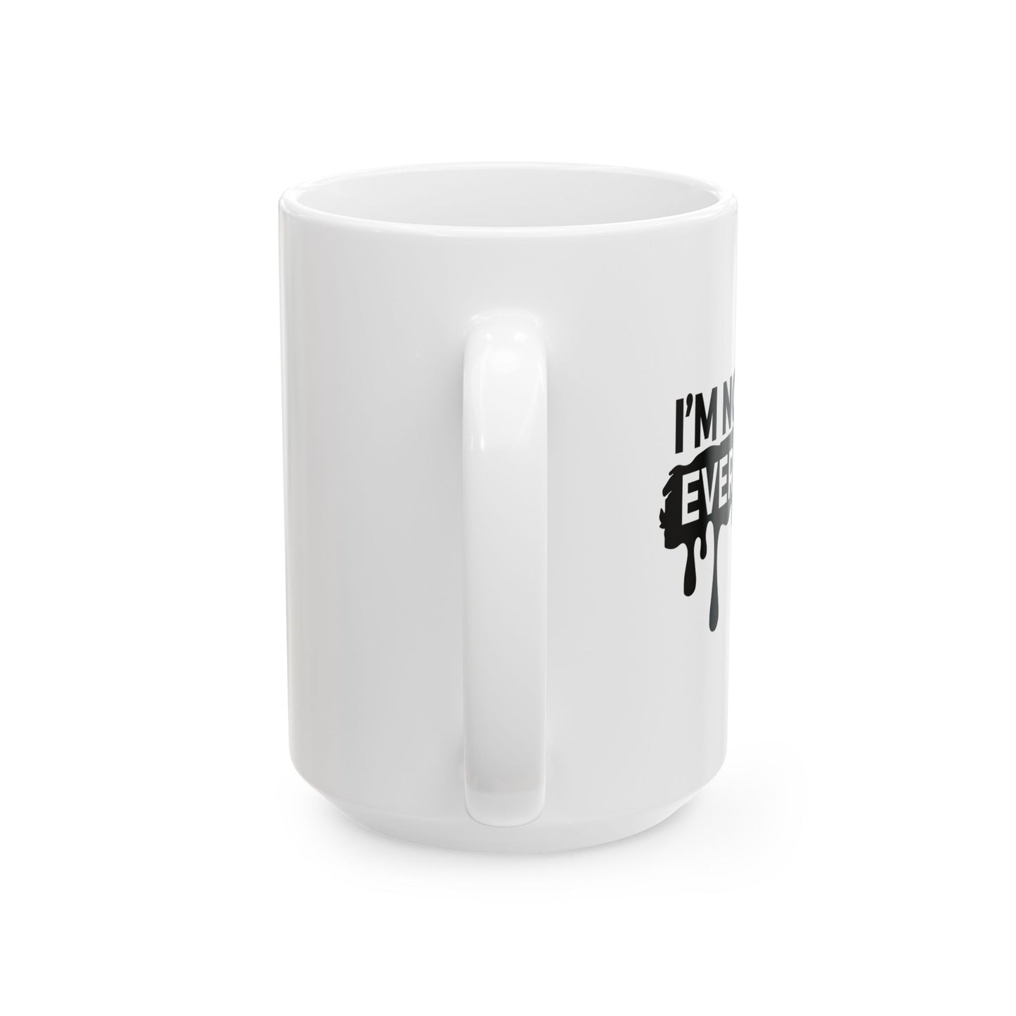 I'M NOT FOR EVERYONE FUNNY SARCASTIC WHITE MUG