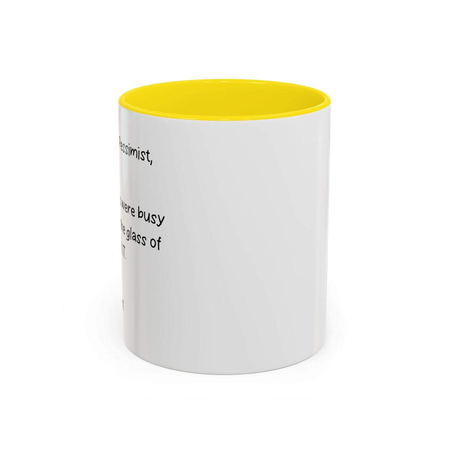 DEAR OPTIMIST, PESSIMIST, AND REALIST Accent BiColor Funny Sarcastic Mug