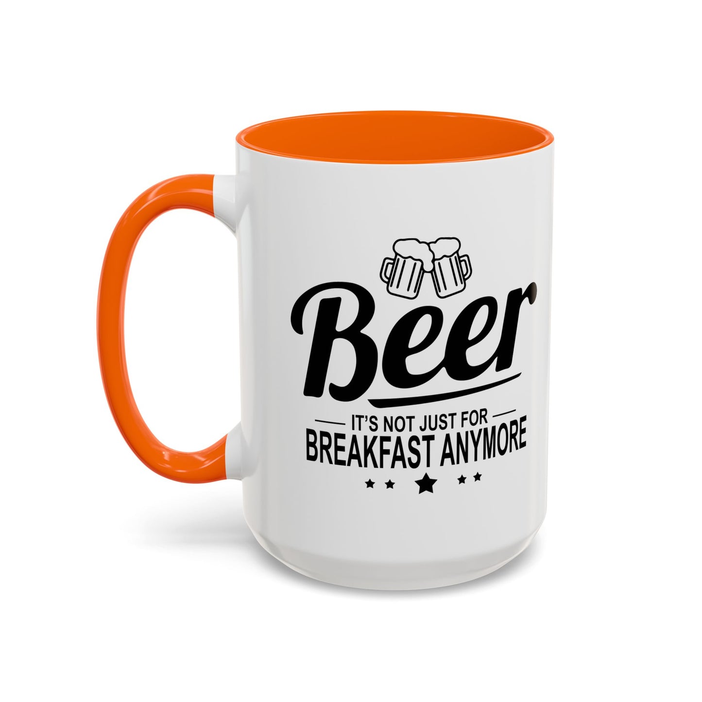 BEER - IT'S NOT JUST FOR BREAKFAST ANYMORE Accent BiColor Funny Sarcastic Mug