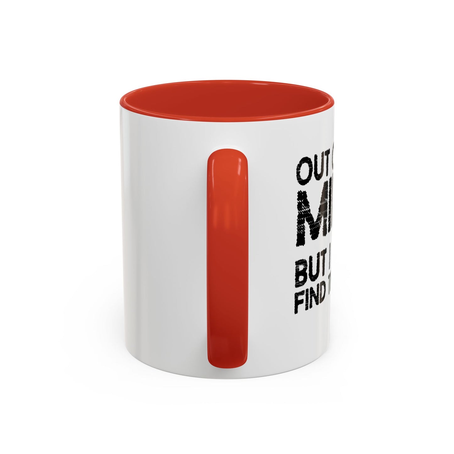 OUT OF MY MIND Accent BiColor Funny Sarcastic Mug